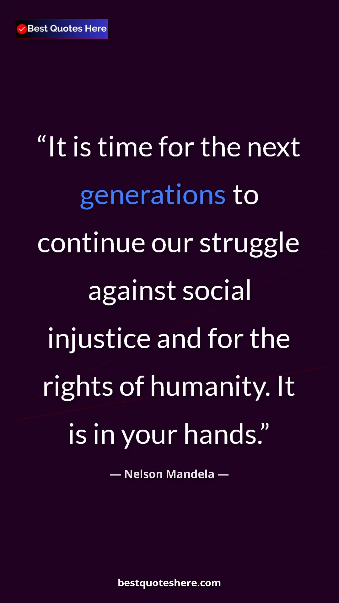 Pinterest quote poster by Nelson Mandela: "It is time for the next generations to continue our..."