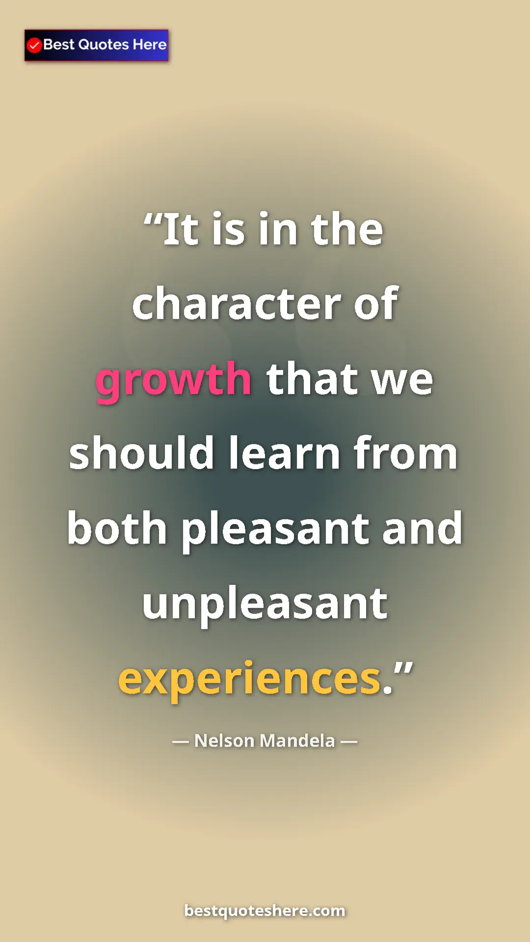 Pinterest quote poster by Nelson Mandela: "It is in the character of growth that we should learn from..."