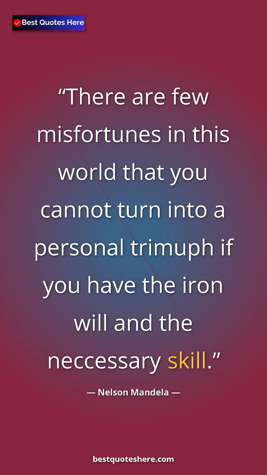 Pinterest quote poster by Nelson Mandela: "There are few misfortunes in this world that you cannot..."