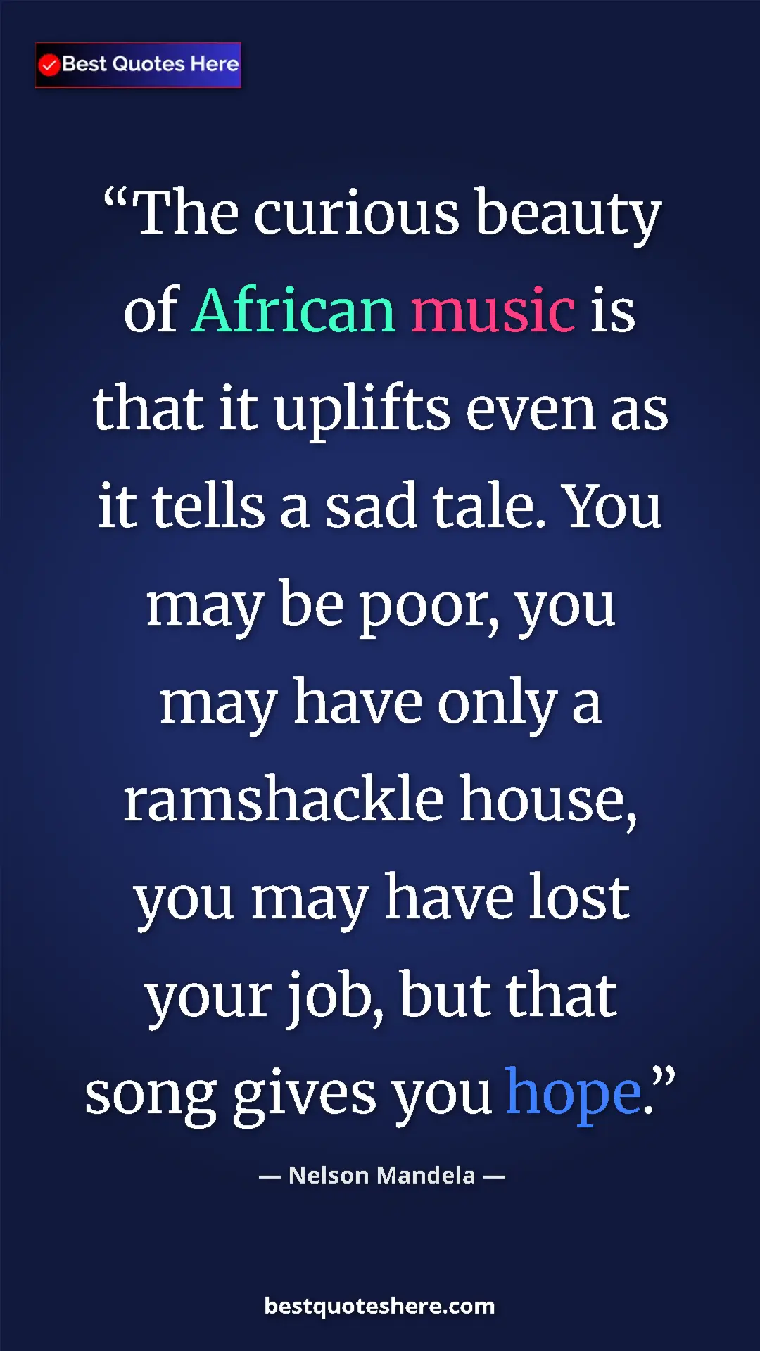 Pinterest quote poster by Nelson Mandela: "The curious beauty of African music is that it uplifts even..."