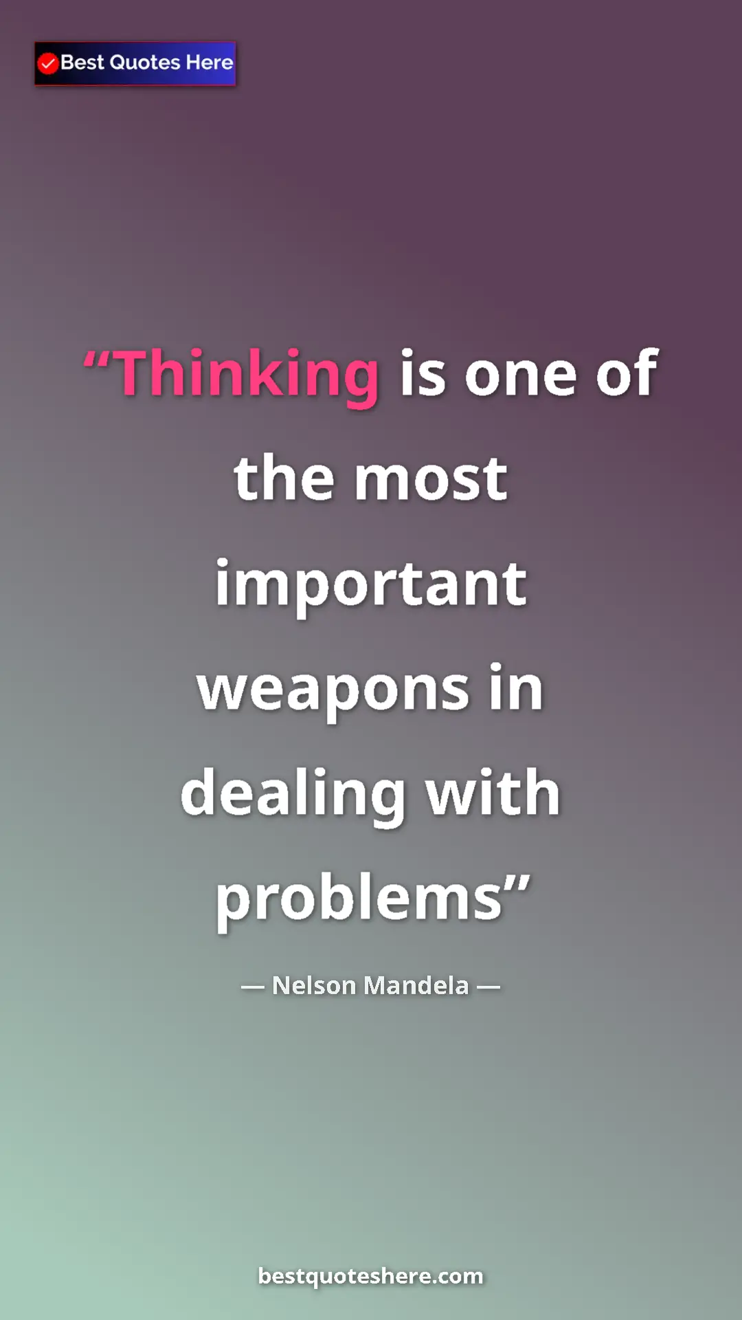 Pinterest quote poster by Nelson Mandela: "Thinking is one of the most important weapons in dealing..."