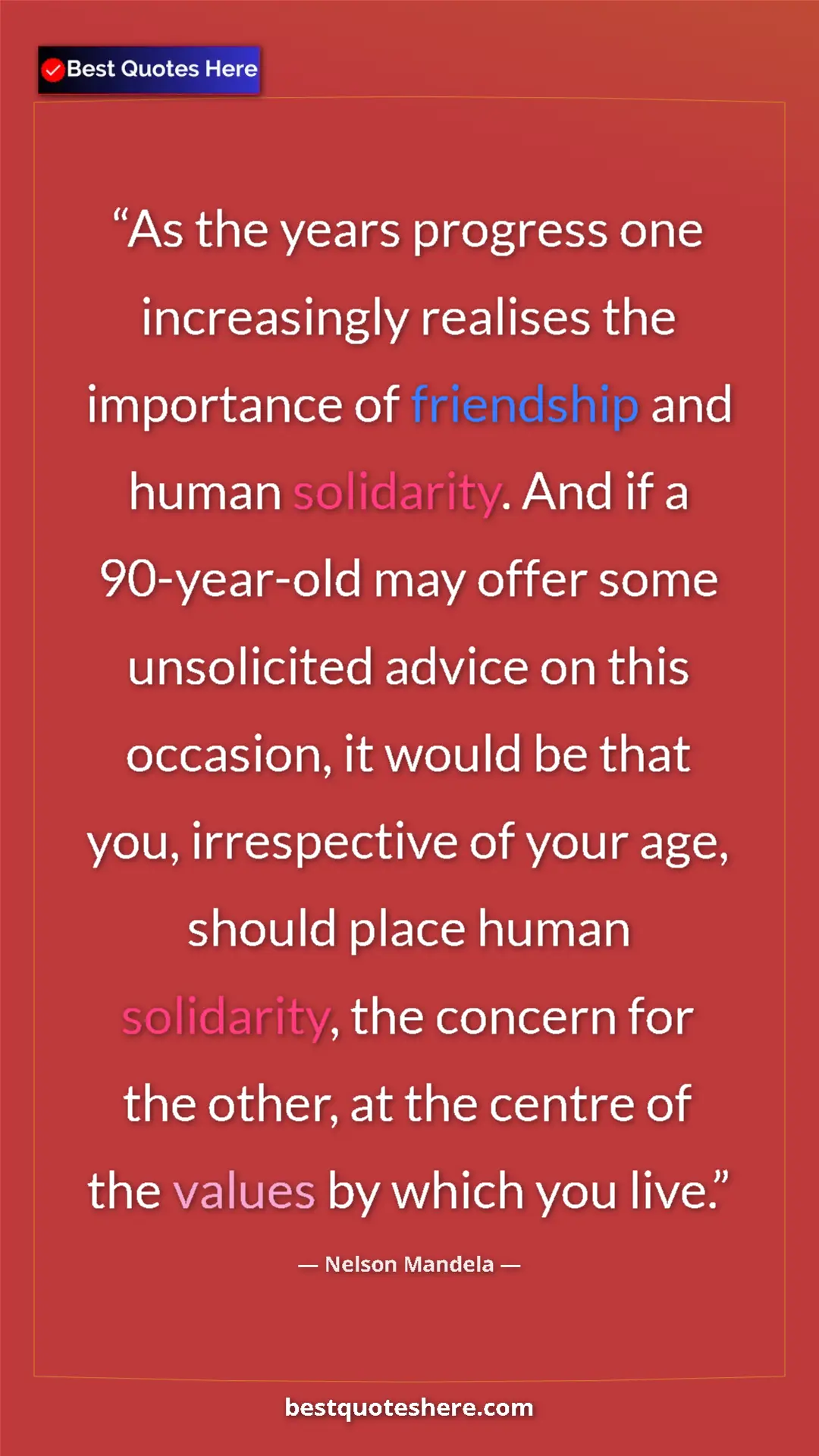 Nelson Mandela Quote Card: "As the years progress one increasingly realises the..." Pinterest quote poster by Nelson Mandela: "As the years progress one increasingly realises the..."