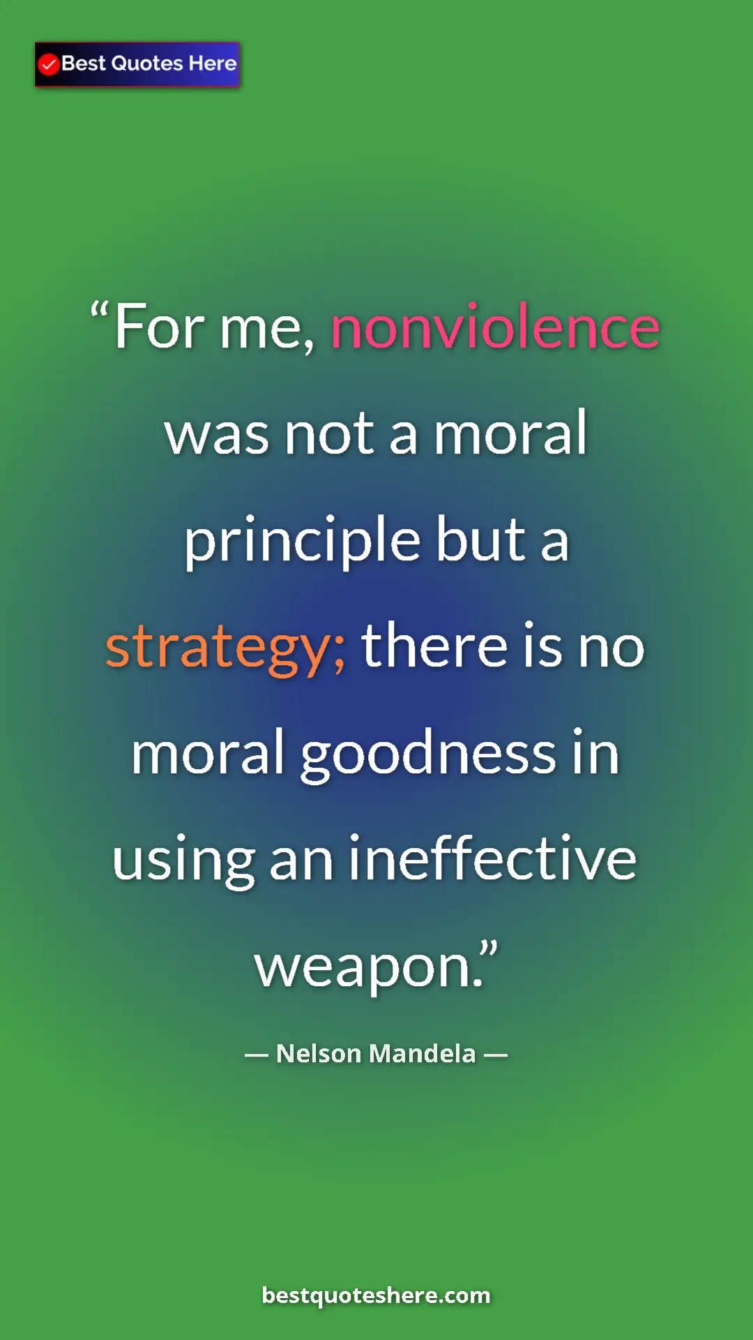 Pinterest quote poster by Nelson Mandela: "For me, nonviolence was not a moral principle but a..."
