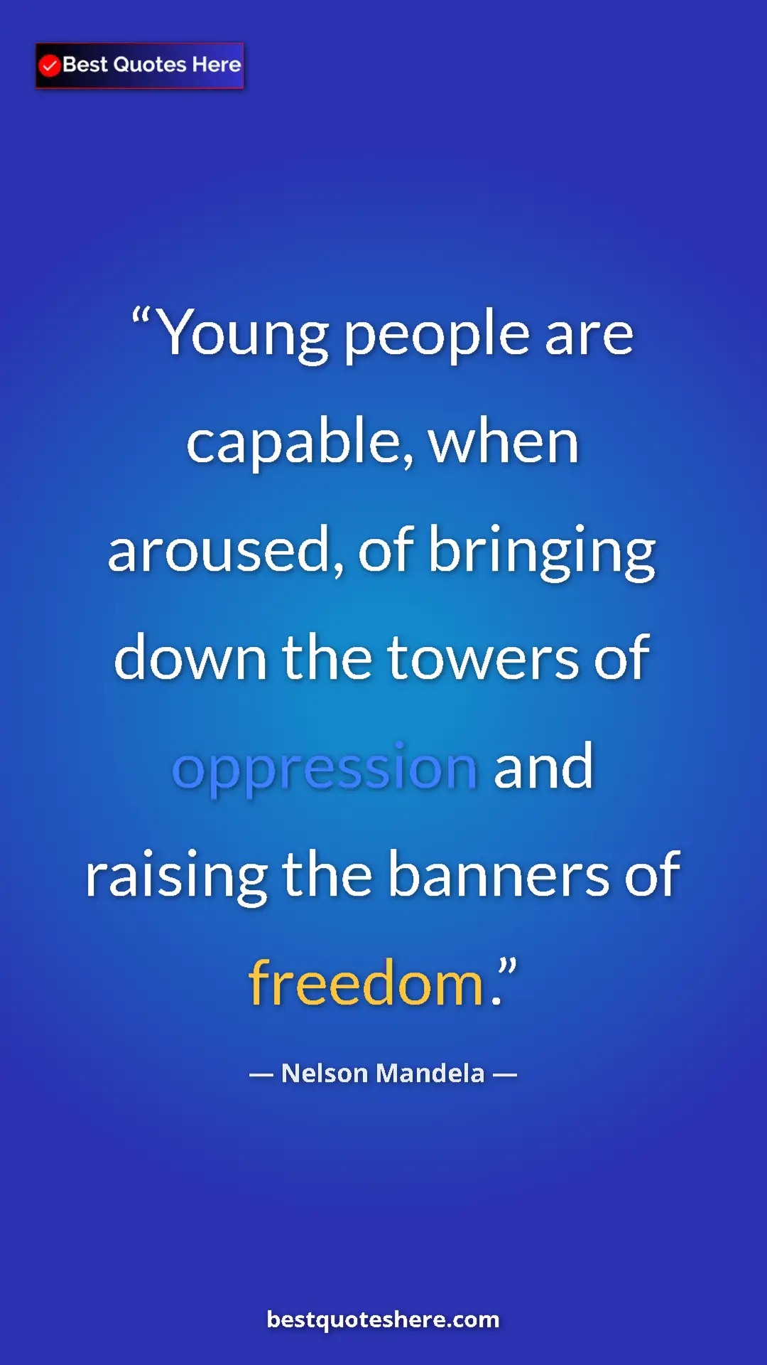 Pinterest quote poster by Nelson Mandela: "Young people are capable, when aroused, of bringing down..."