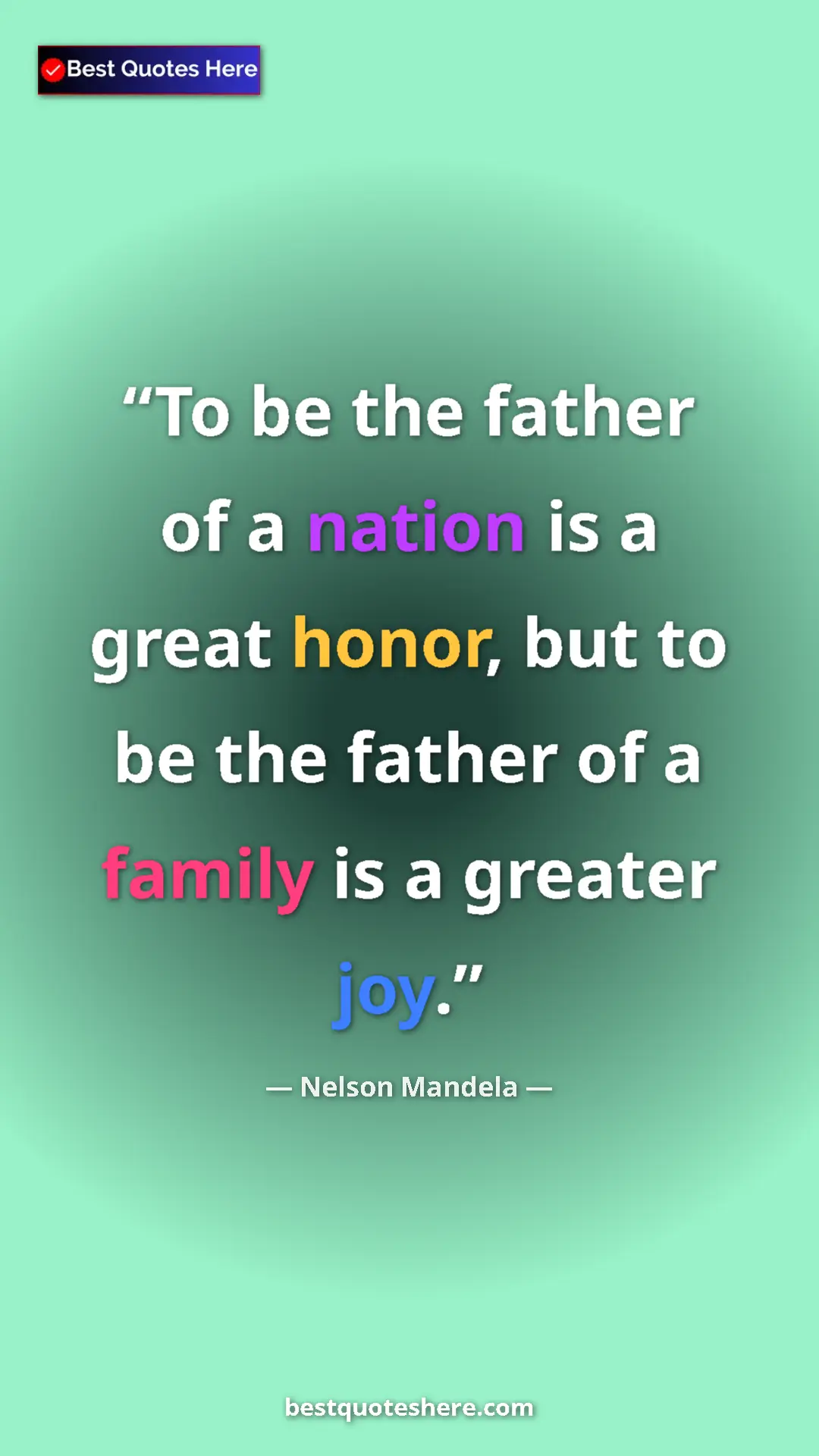 Nelson Mandela Quote Card: "To be the father of a nation is a great honor, but to be the" Pinterest quote poster by Nelson Mandela: "To be the father of a nation is a great honor, but to be the"