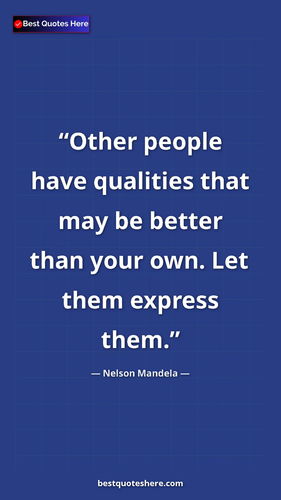 Pinterest quote poster by Nelson Mandela: "Other people have qualities that may be better than your..."