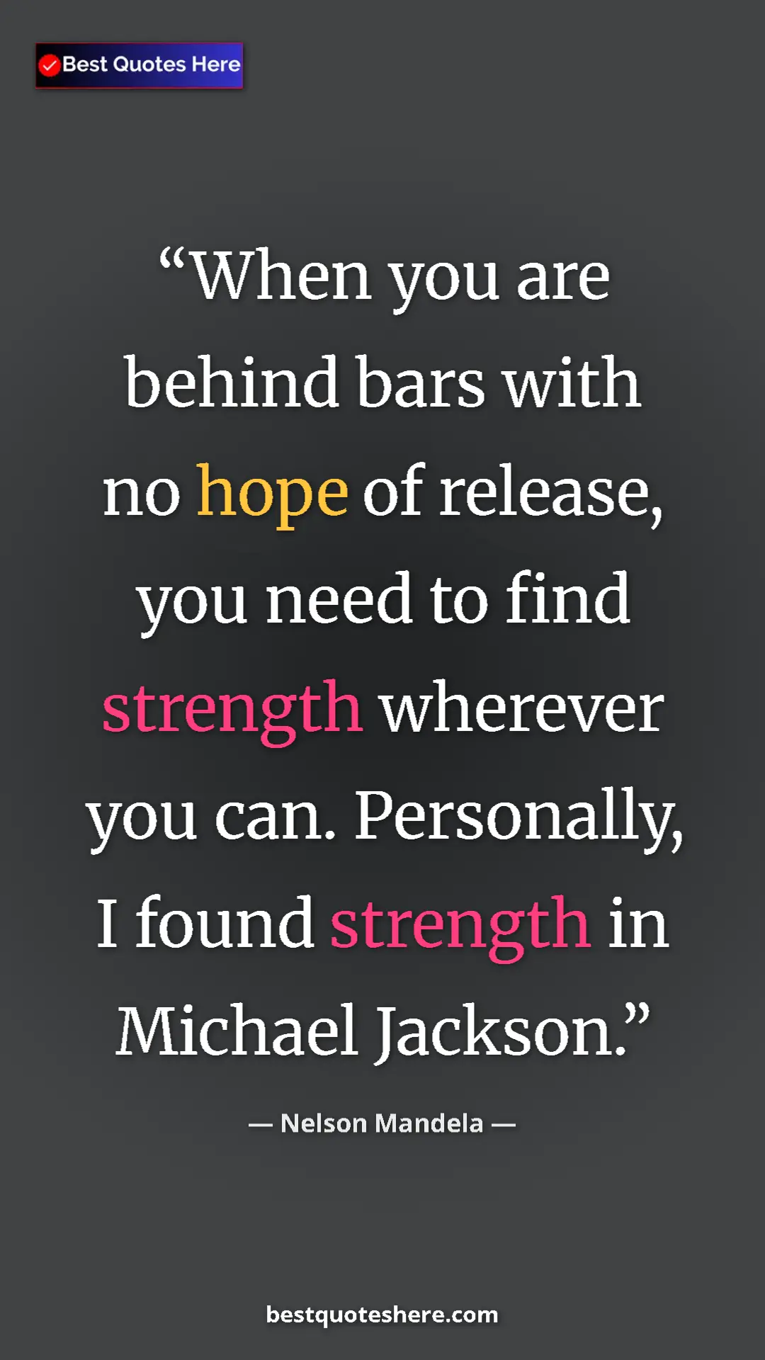 Pinterest quote poster by Nelson Mandela: "When you are behind bars with no hope of release, you need..."