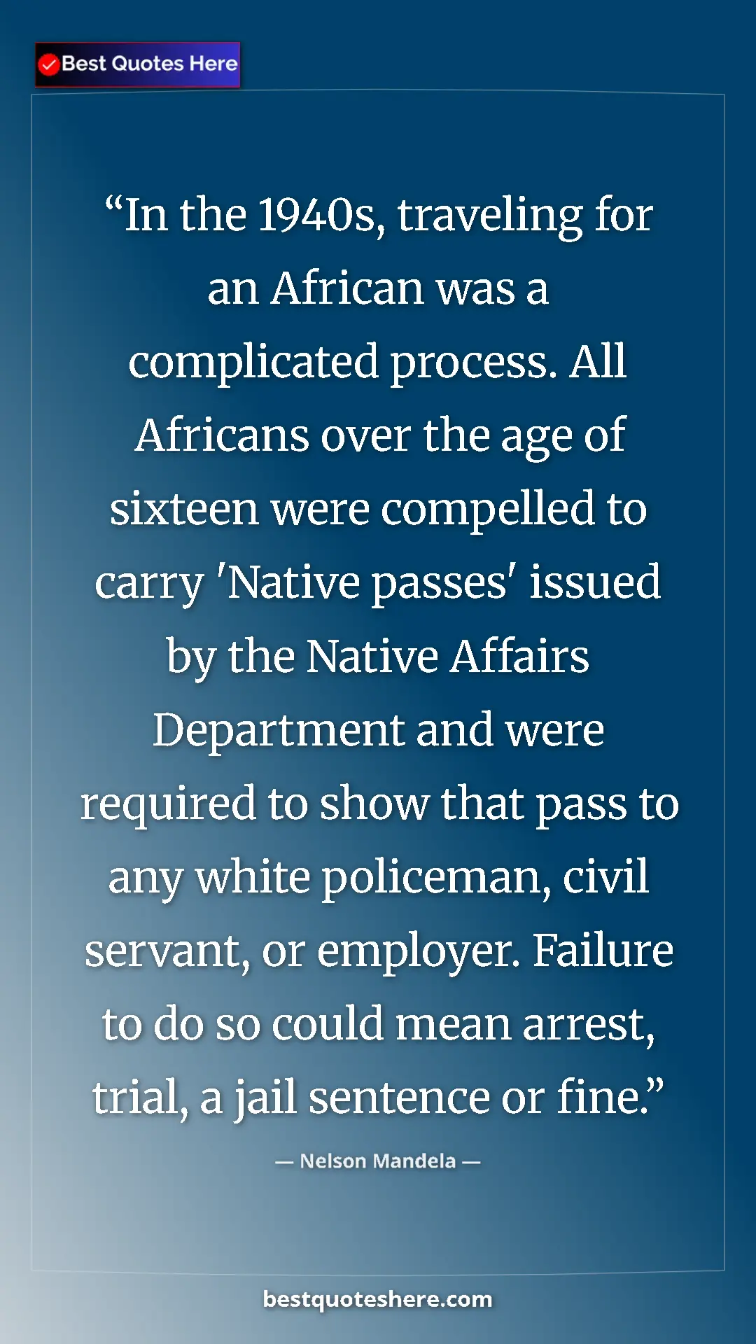 Nelson Mandela Quote Card: "In the 1940s, traveling for an African was a complicated..." Pinterest quote poster by Nelson Mandela: "In the 1940s, traveling for an African was a complicated..."