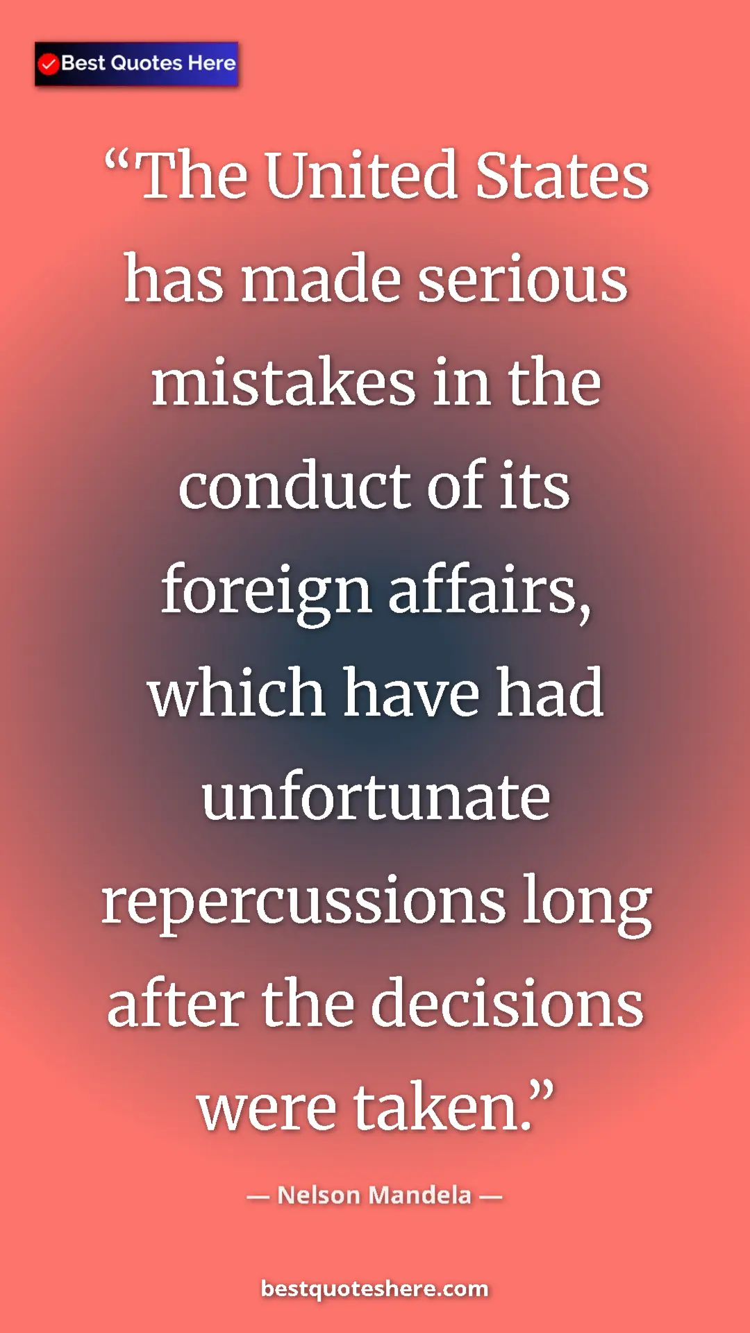Nelson Mandela Quote Card: "The United States has made serious mistakes in the conduct o" Pinterest quote poster by Nelson Mandela: "The United States has made serious mistakes in the conduct o"