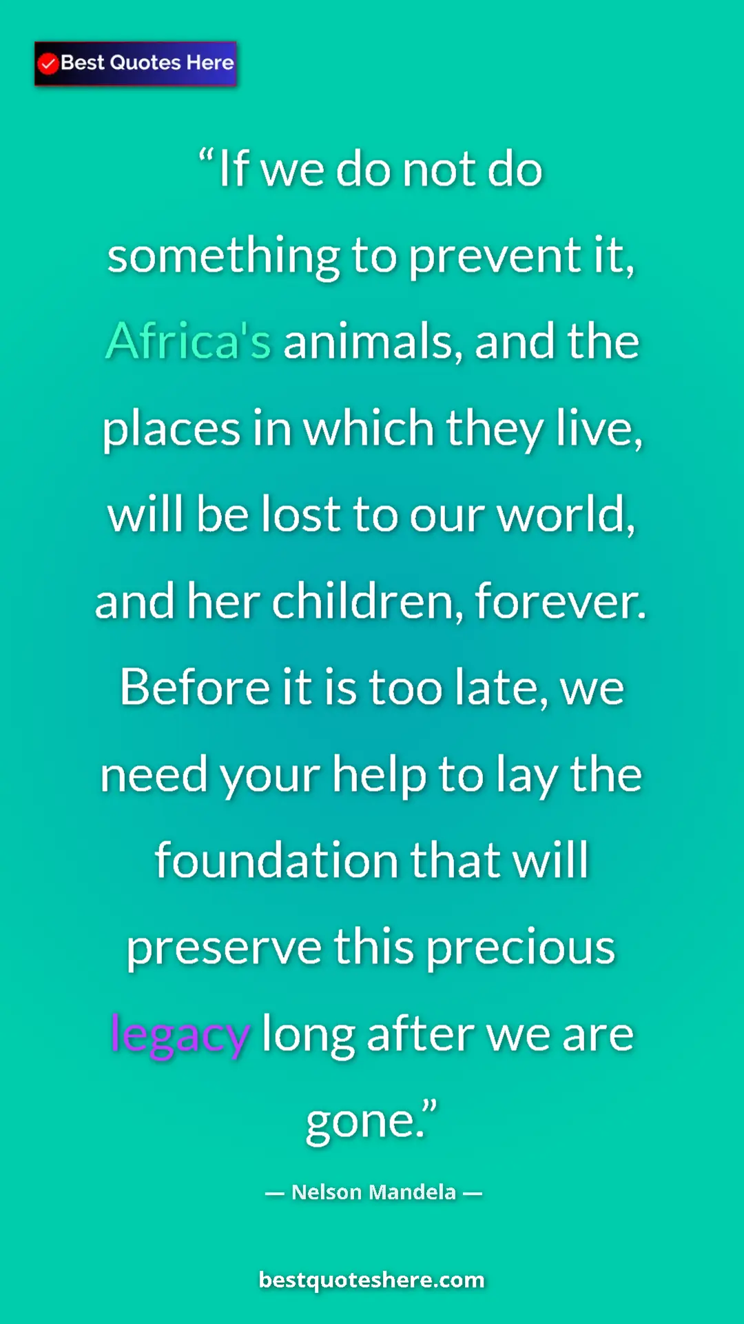 Nelson Mandela Quote Card: "If we do not do something to prevent it, Africa's animals,..." Pinterest quote poster by Nelson Mandela: "If we do not do something to prevent it, Africa's animals,..."
