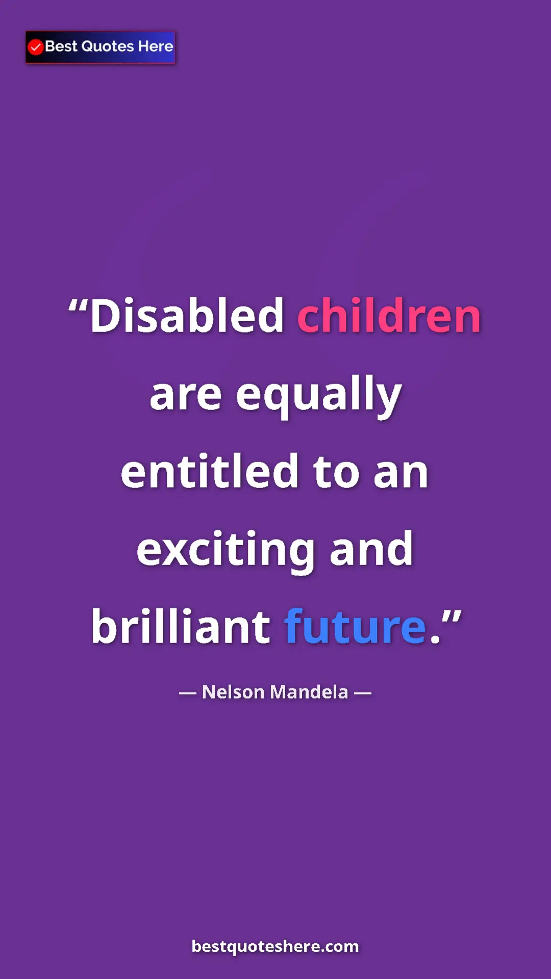 Pinterest quote poster by Nelson Mandela: "Disabled children are equally entitled to an exciting and..."