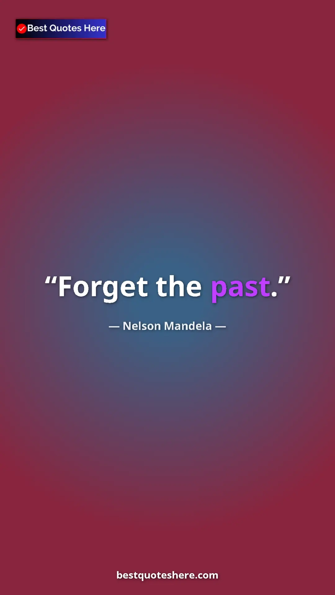 Pinterest quote poster by Nelson Mandela: "Forget the past."