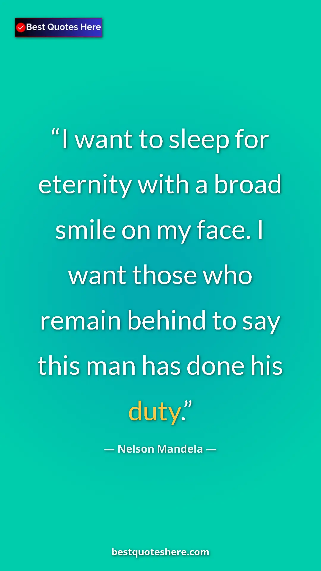 Pinterest quote poster by Nelson Mandela: "I want to sleep for eternity with a broad smile on my face...."