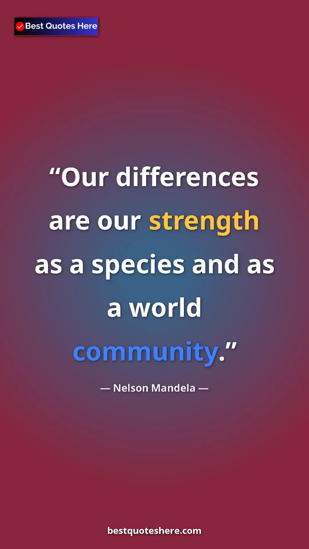 Pinterest quote poster by Nelson Mandela: "Our differences are our strength as a species and as a..."