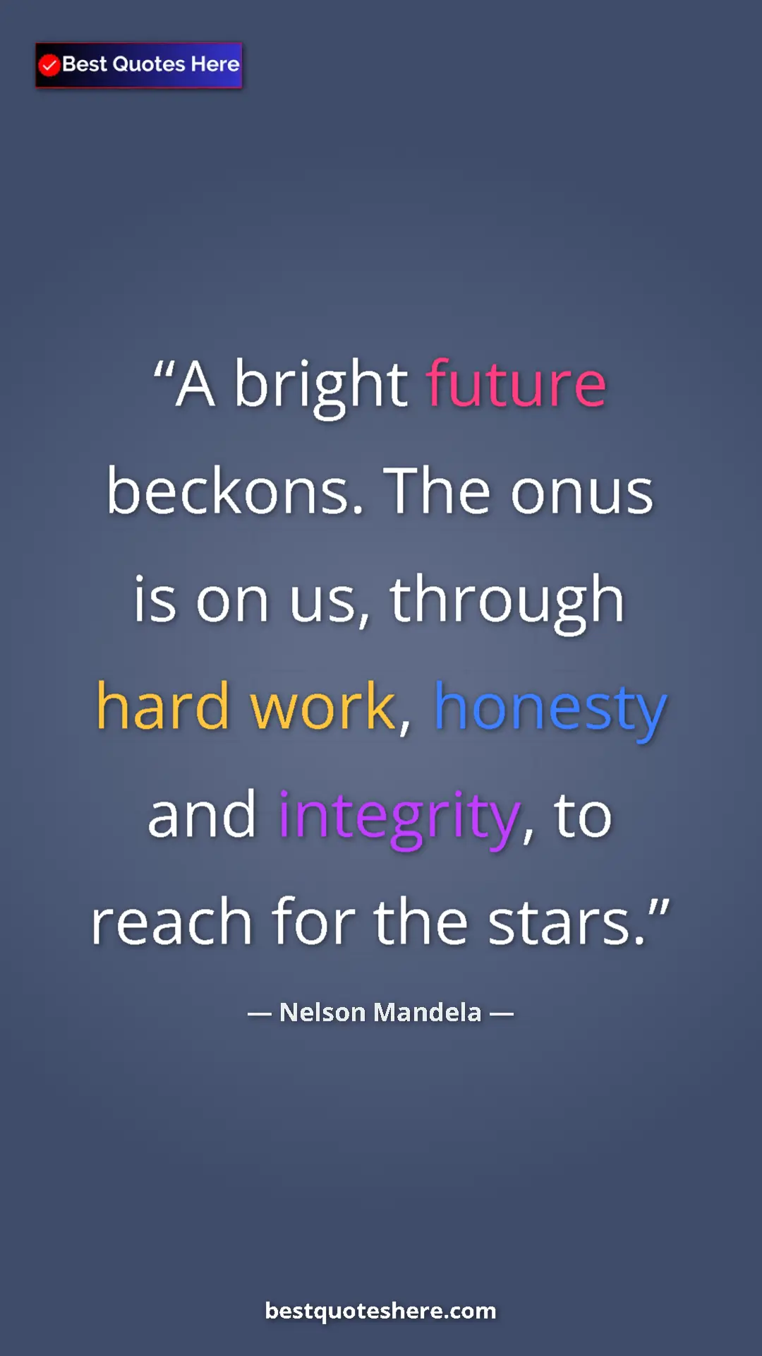 Pinterest quote poster by Nelson Mandela: "A bright future beckons. The onus is on us, through hard..."
