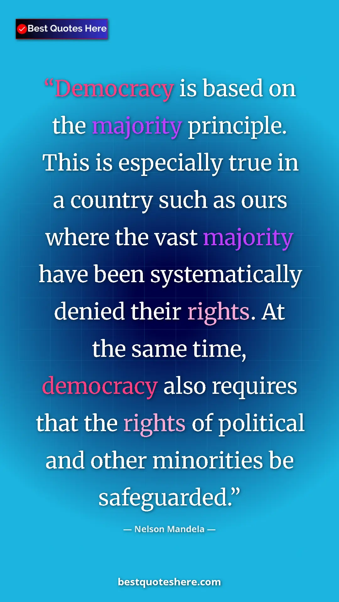 Nelson Mandela Quote Card: "Democracy is based on the majority principle. This is..." Pinterest quote poster by Nelson Mandela: "Democracy is based on the majority principle. This is..."