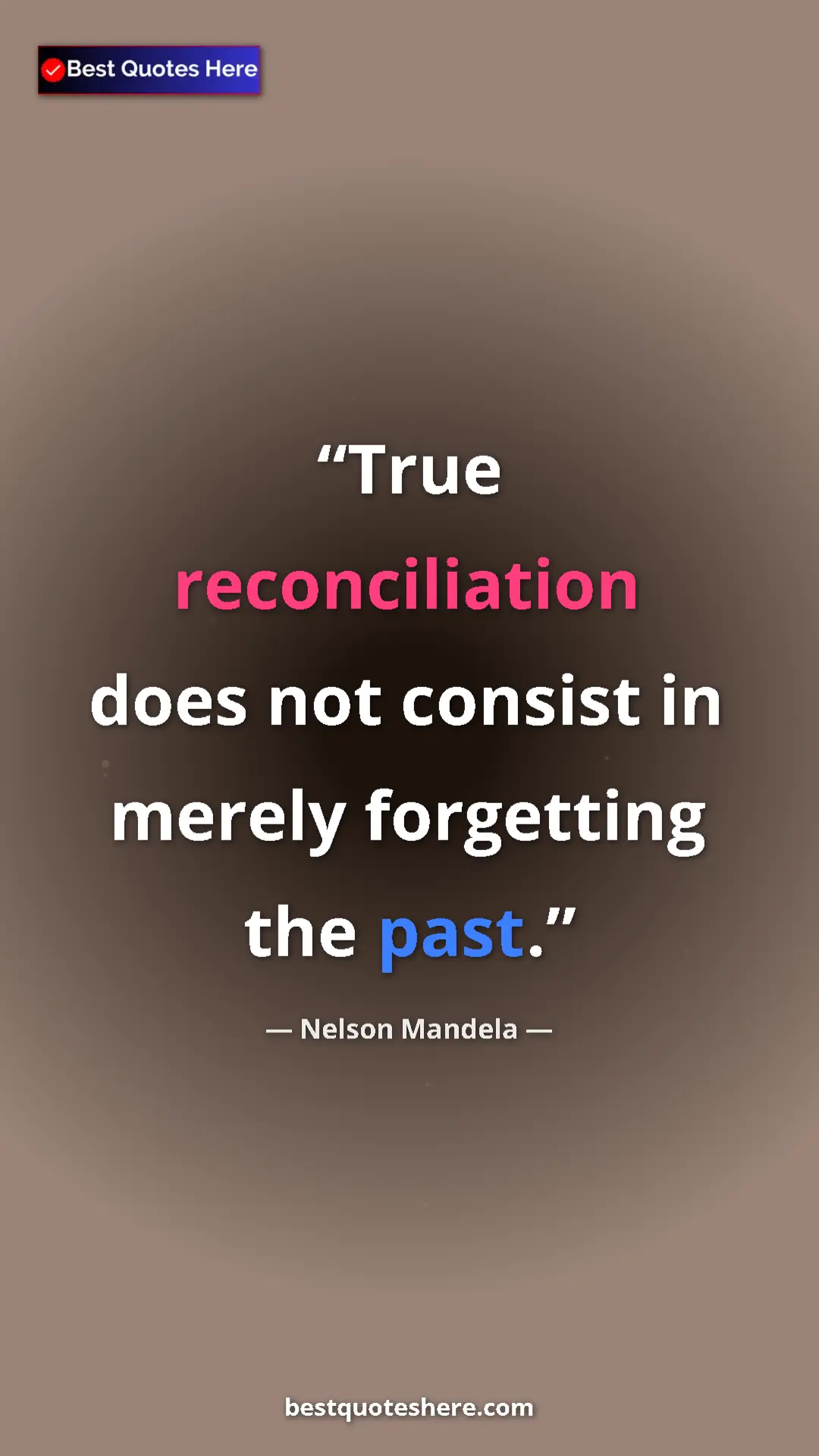Pinterest quote poster by Nelson Mandela: "True reconciliation does not consist in merely forgetting..."