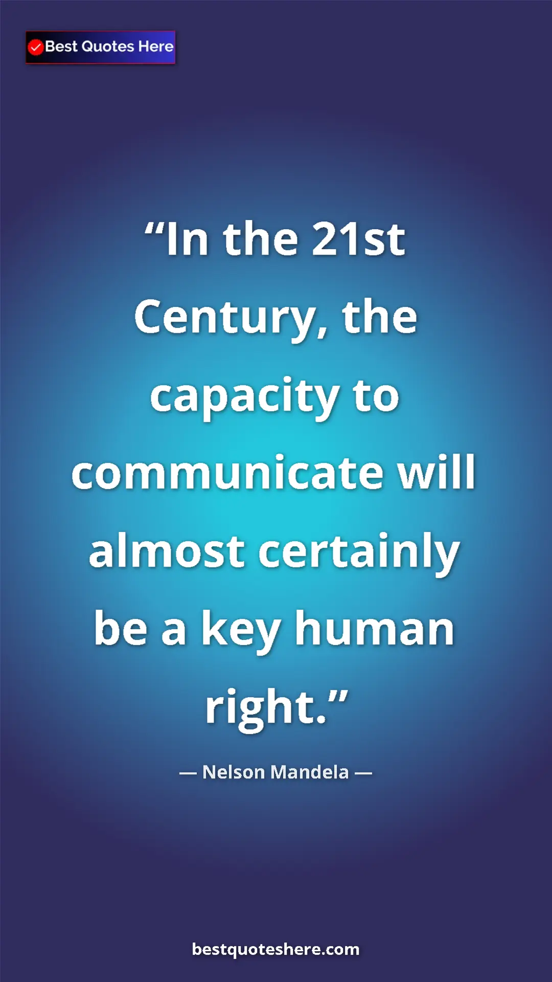 Pinterest quote poster by Nelson Mandela: "In the 21st Century, the capacity to communicate will..."