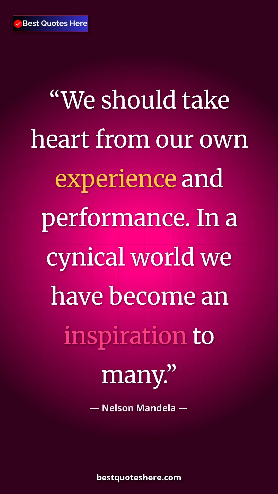 Pinterest quote poster by Nelson Mandela: "We should take heart from our own experience and..."