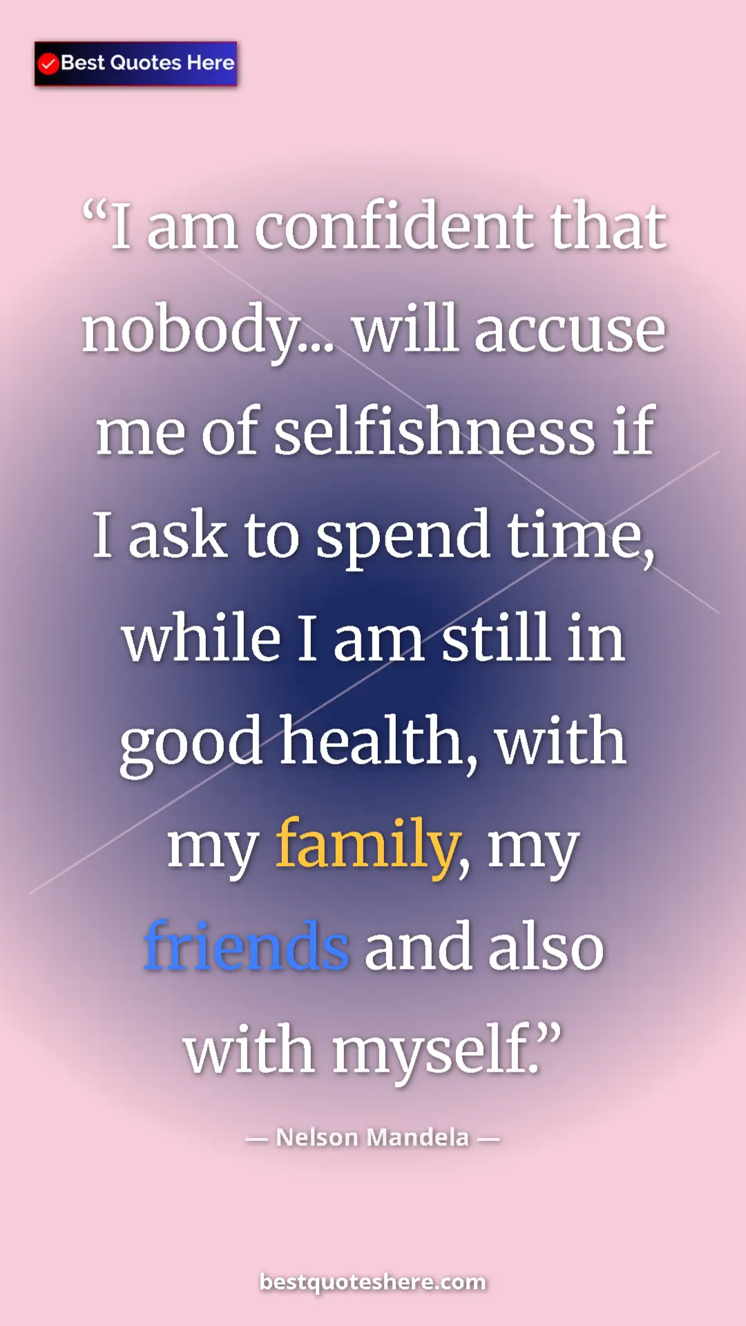 Pinterest quote poster by Nelson Mandela: "I am confident that nobody... will accuse me of selfishness..."