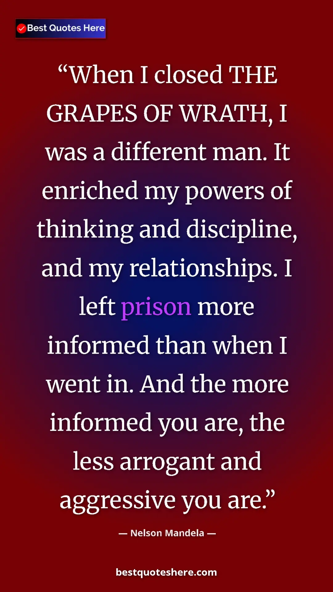 Nelson Mandela Quote Card: "When I closed THE GRAPES OF WRATH, I was a different man...." Pinterest quote poster by Nelson Mandela: "When I closed THE GRAPES OF WRATH, I was a different man...."