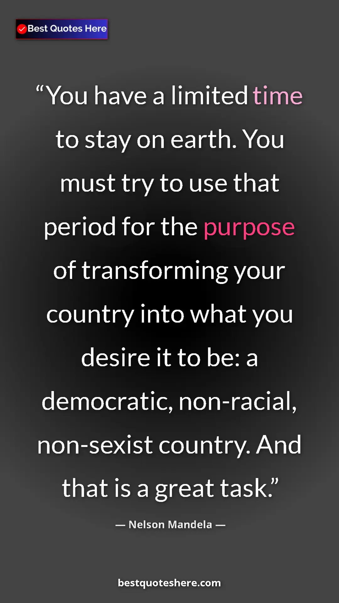 Nelson Mandela Quote Card: "You have a limited time to stay on earth. You must try to..." Pinterest quote poster by Nelson Mandela: "You have a limited time to stay on earth. You must try to..."