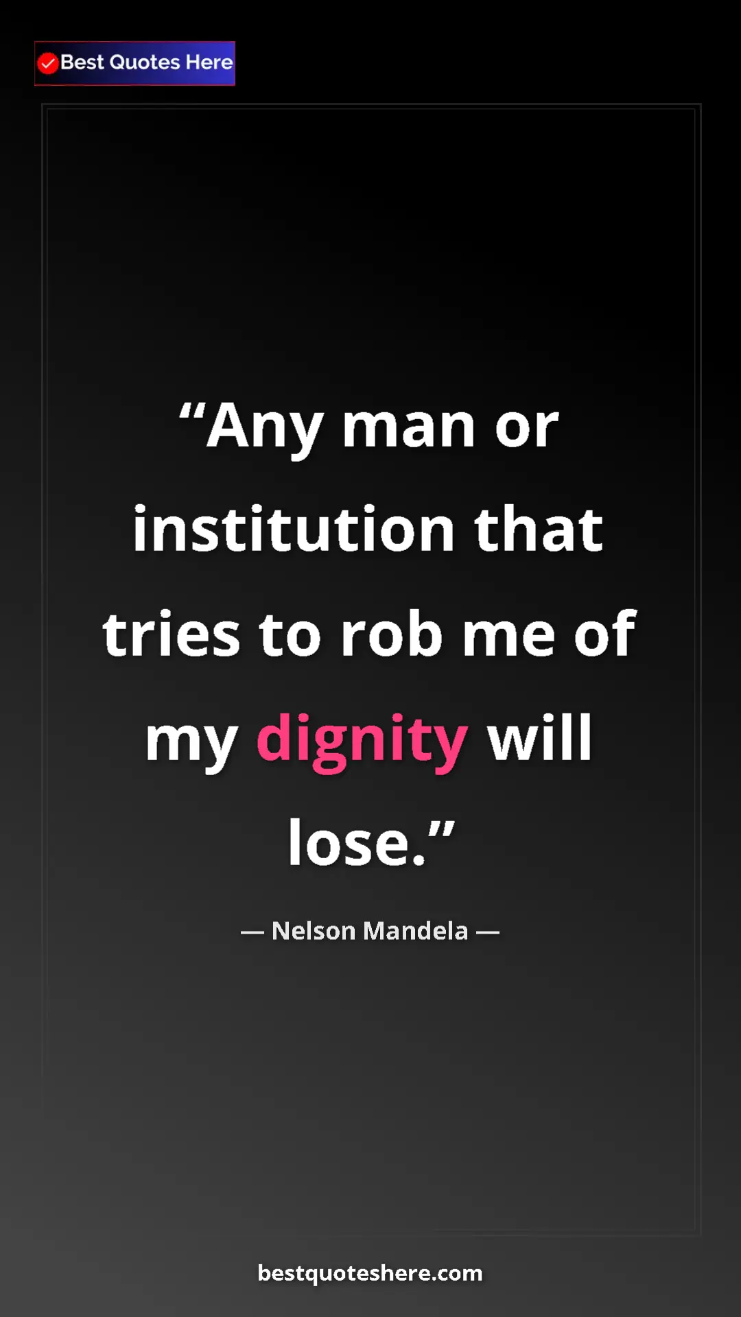 Pinterest quote poster by Nelson Mandela: "Any man or institution that tries to rob me of my dignity..."