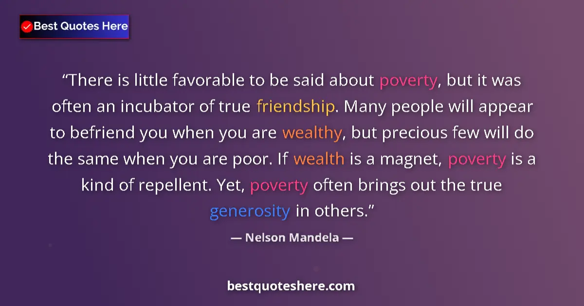 Nelson Mandela quote: "There is little favorable to be said about poverty, but it..."