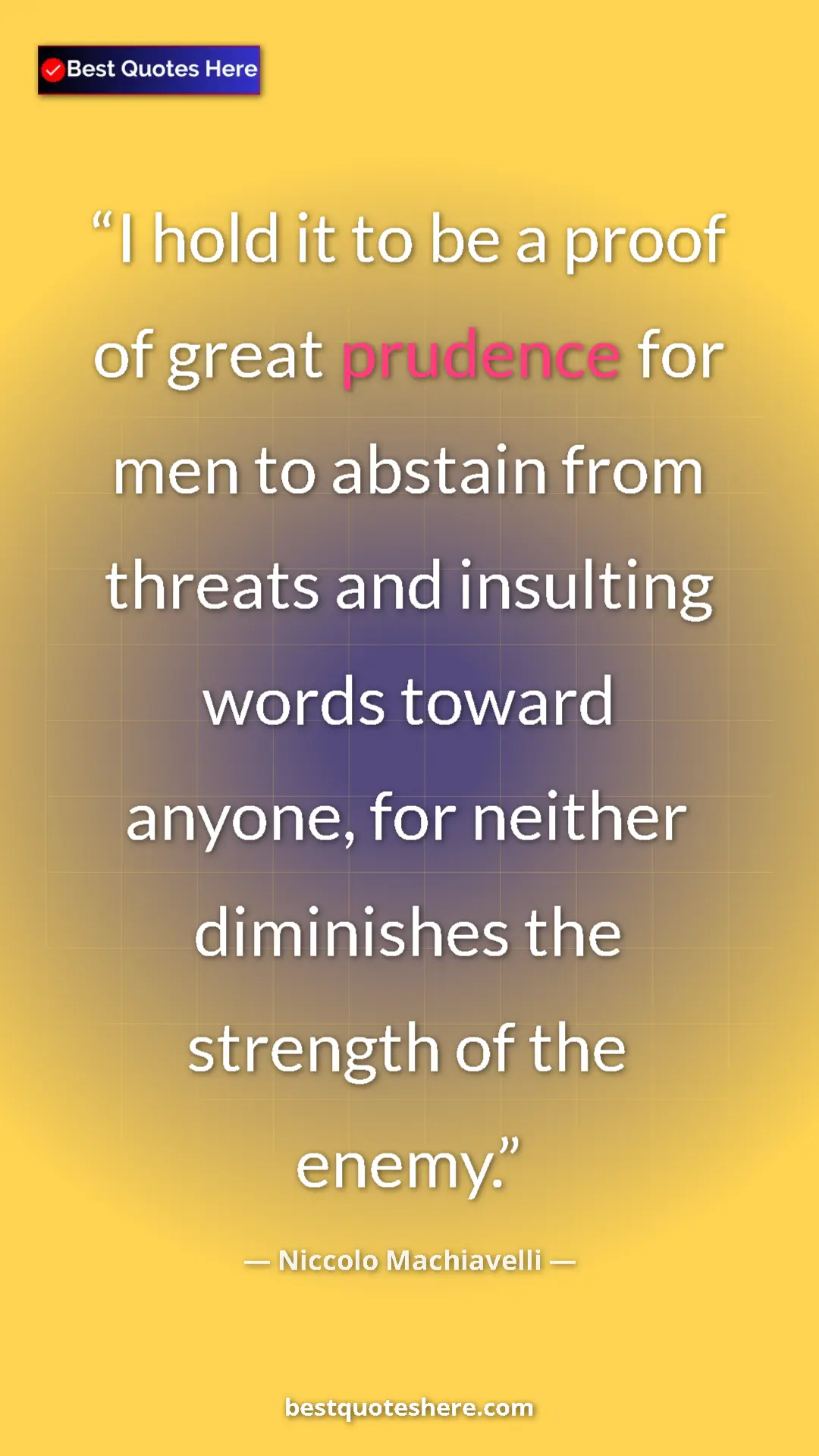 Pinterest quote poster by Niccolo Machiavelli: "I hold it to be a proof of great prudence for men to..."