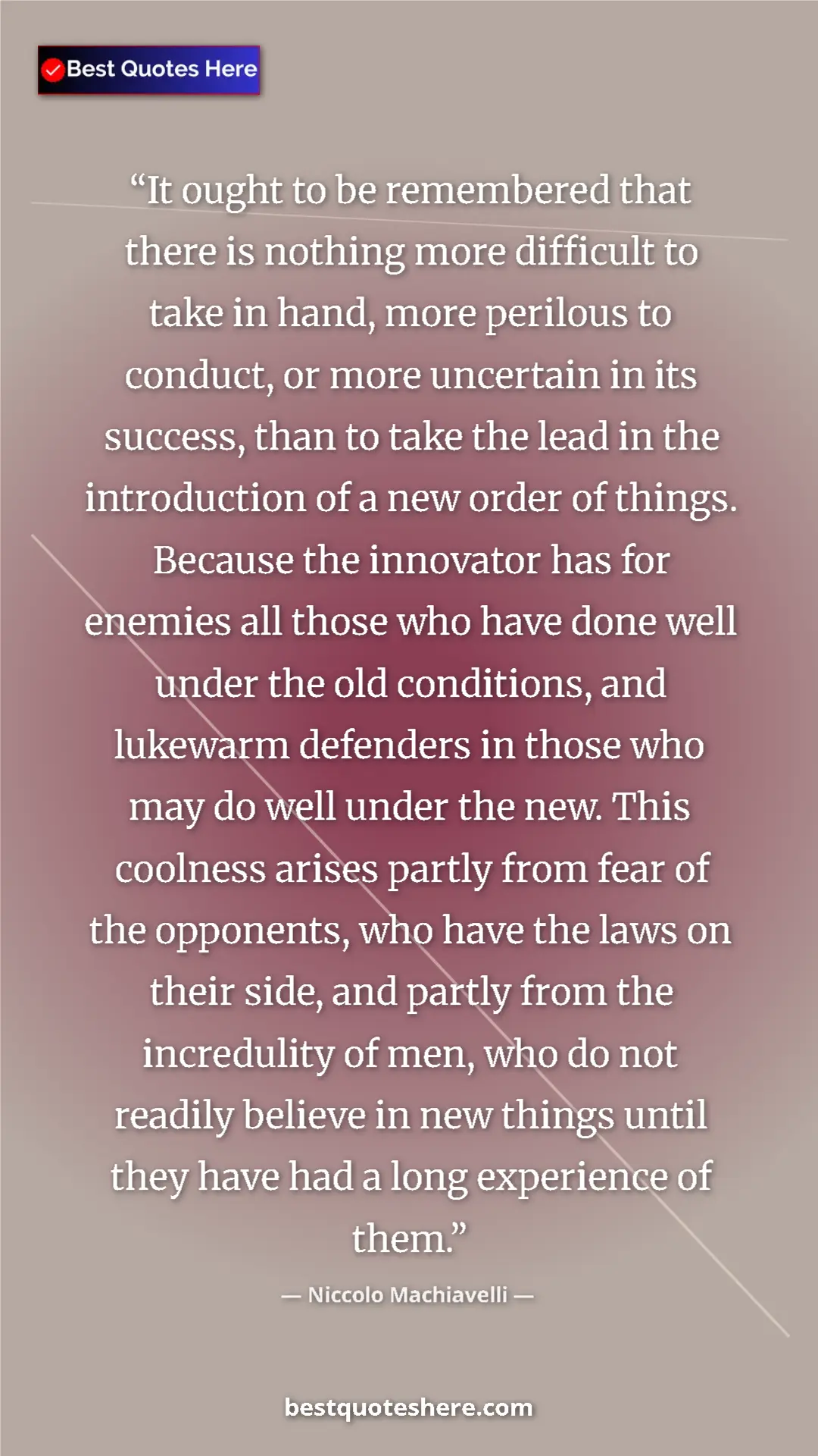 Pinterest quote poster by Niccolo Machiavelli: "It ought to be remembered that there is nothing more..."
