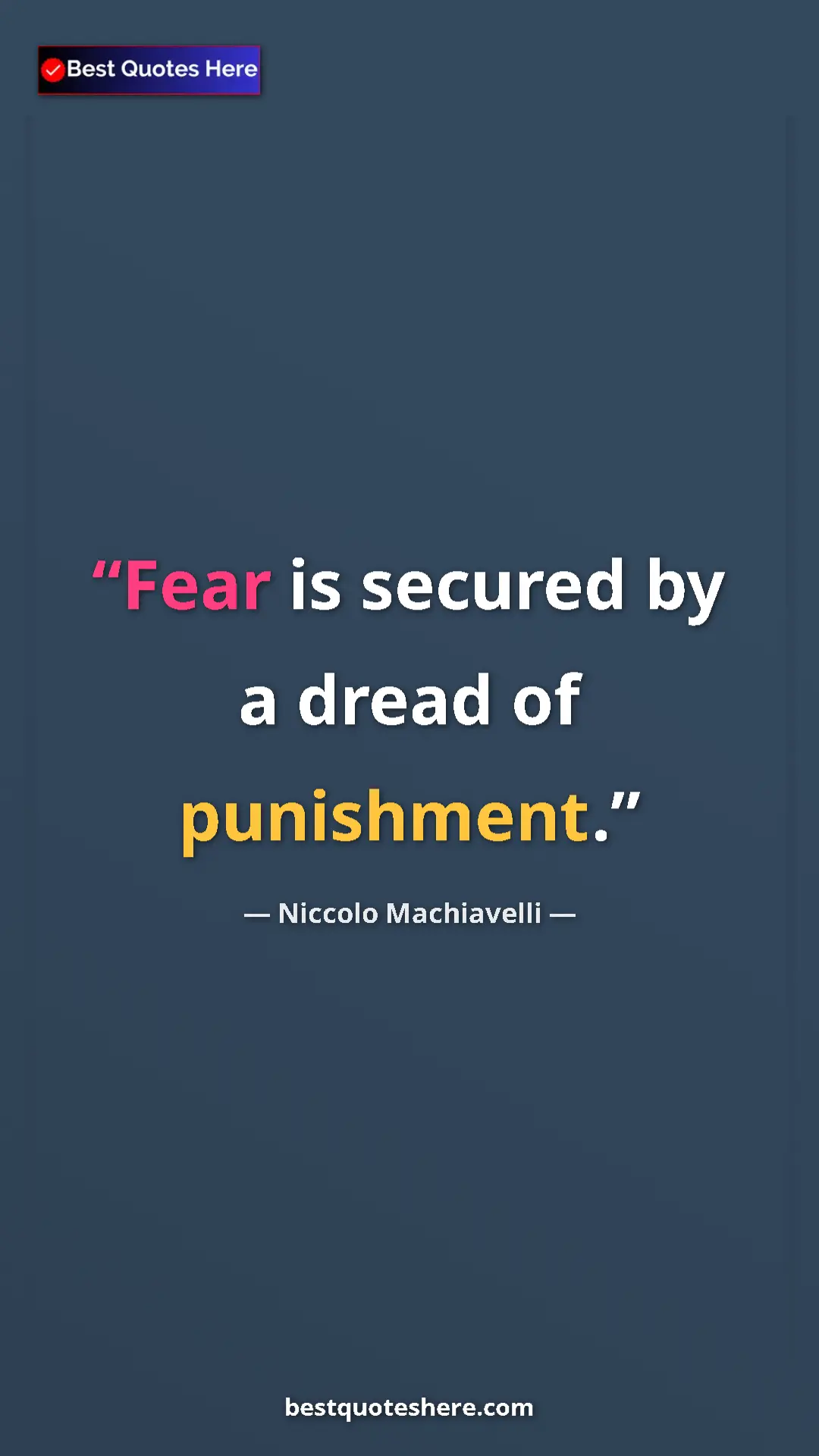 Pinterest quote poster by Niccolo Machiavelli: "Fear is secured by a dread of punishment."