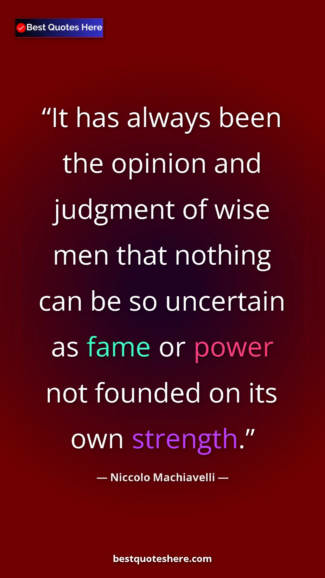 Pinterest quote poster by Niccolo Machiavelli: "It has always been the opinion and judgment of wise men..."