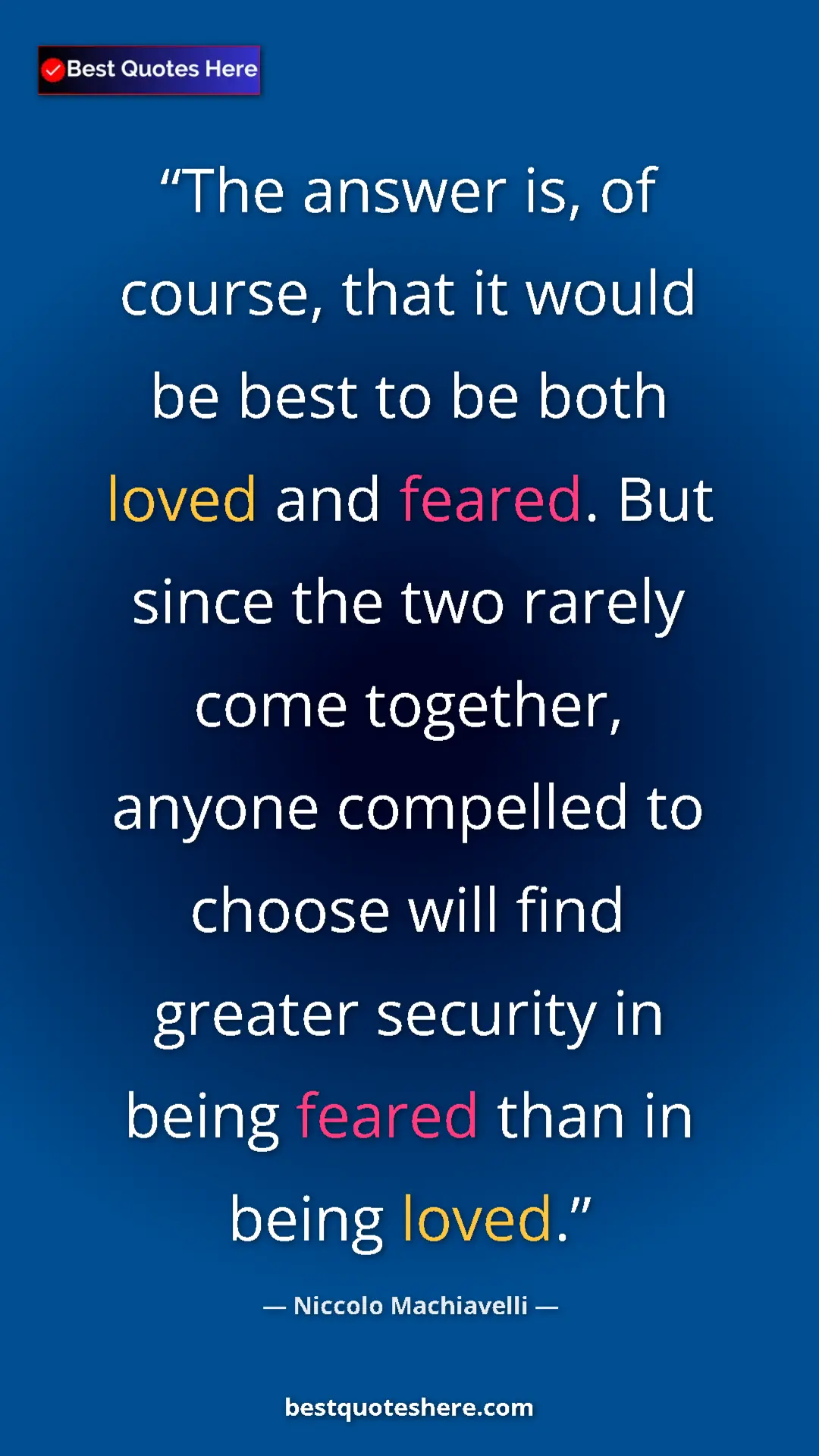 Pinterest quote poster by Niccolo Machiavelli: "The answer is, of course, that it would be best to be both..."
