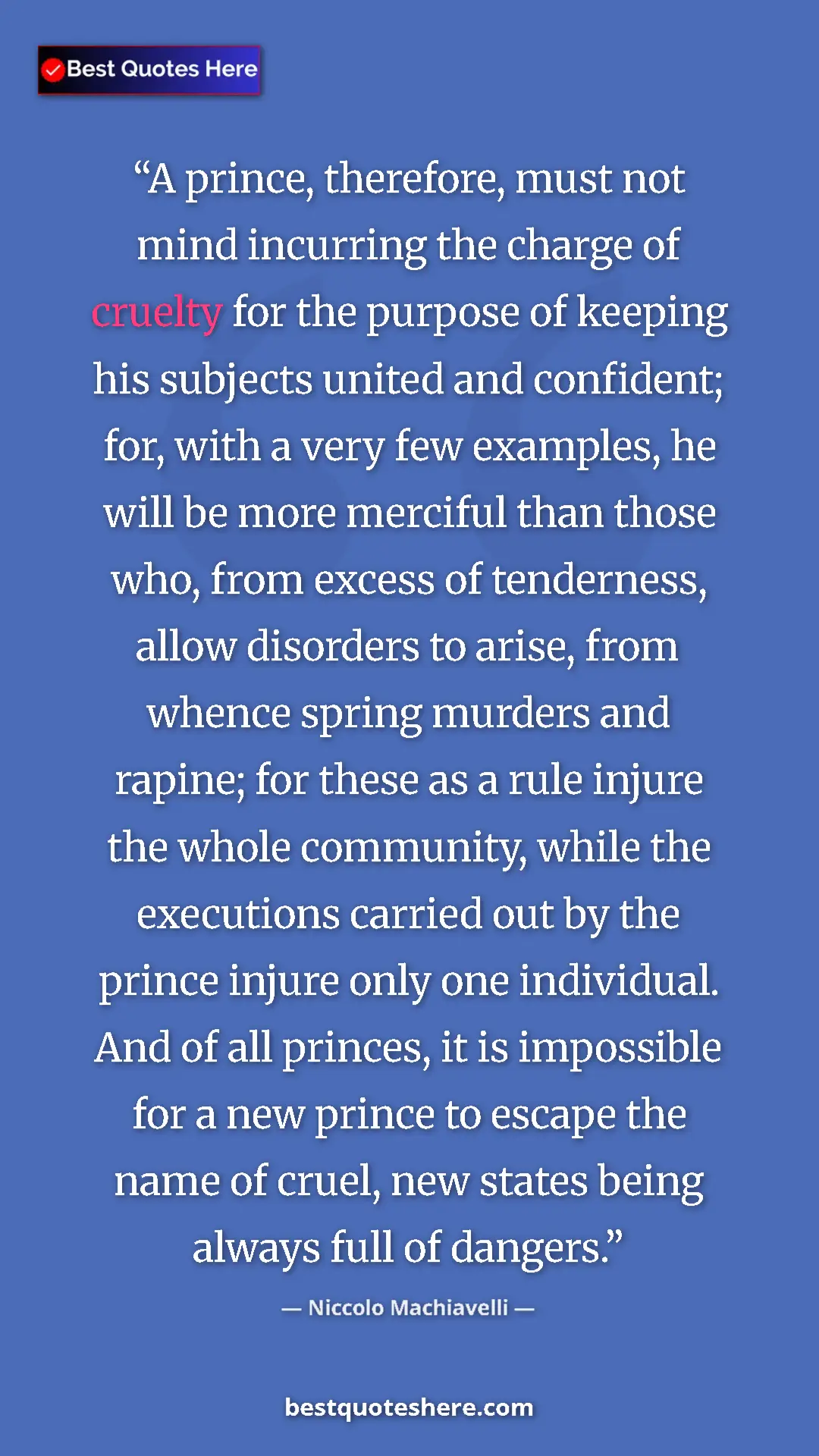 Pinterest quote poster by Niccolo Machiavelli: "A prince, therefore, must not mind incurring the charge of..."