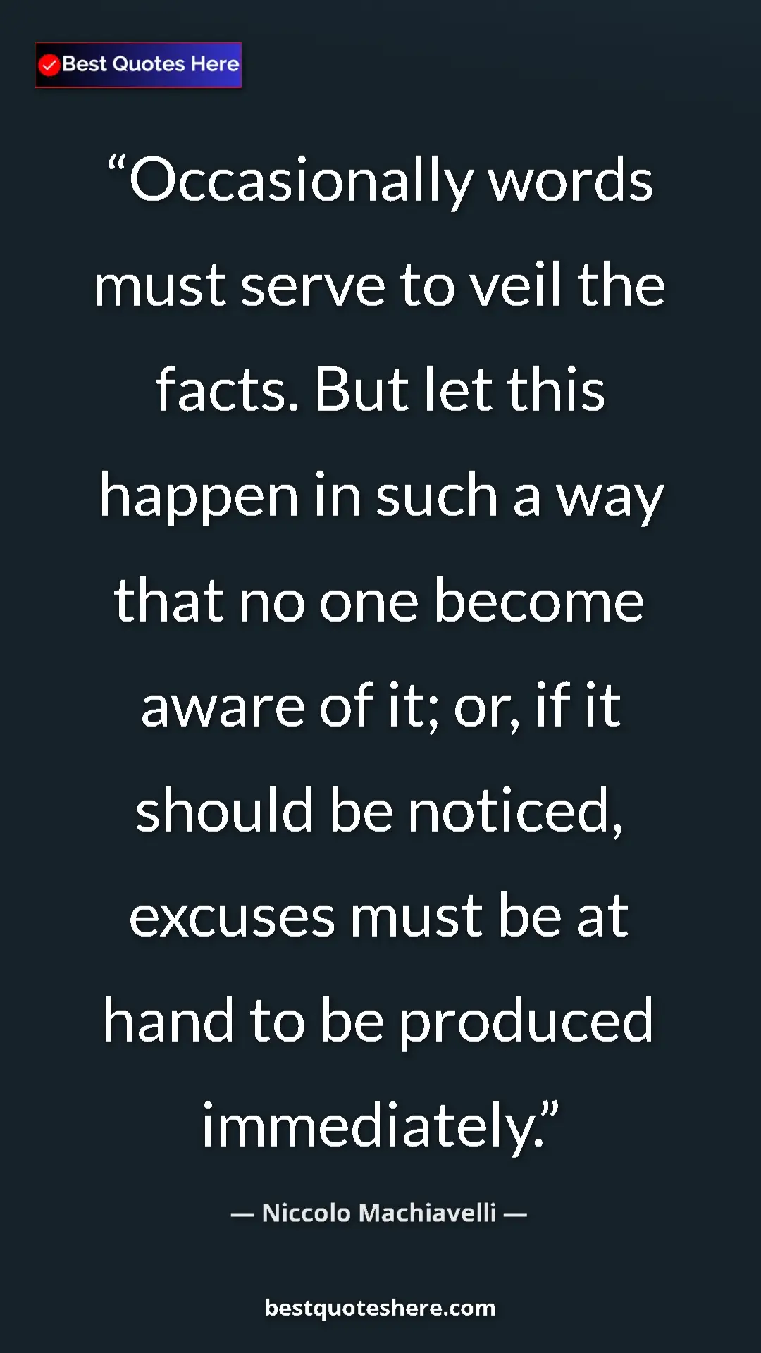 Pinterest quote poster by Niccolo Machiavelli: "Occasionally words must serve to veil the facts. But let..."
