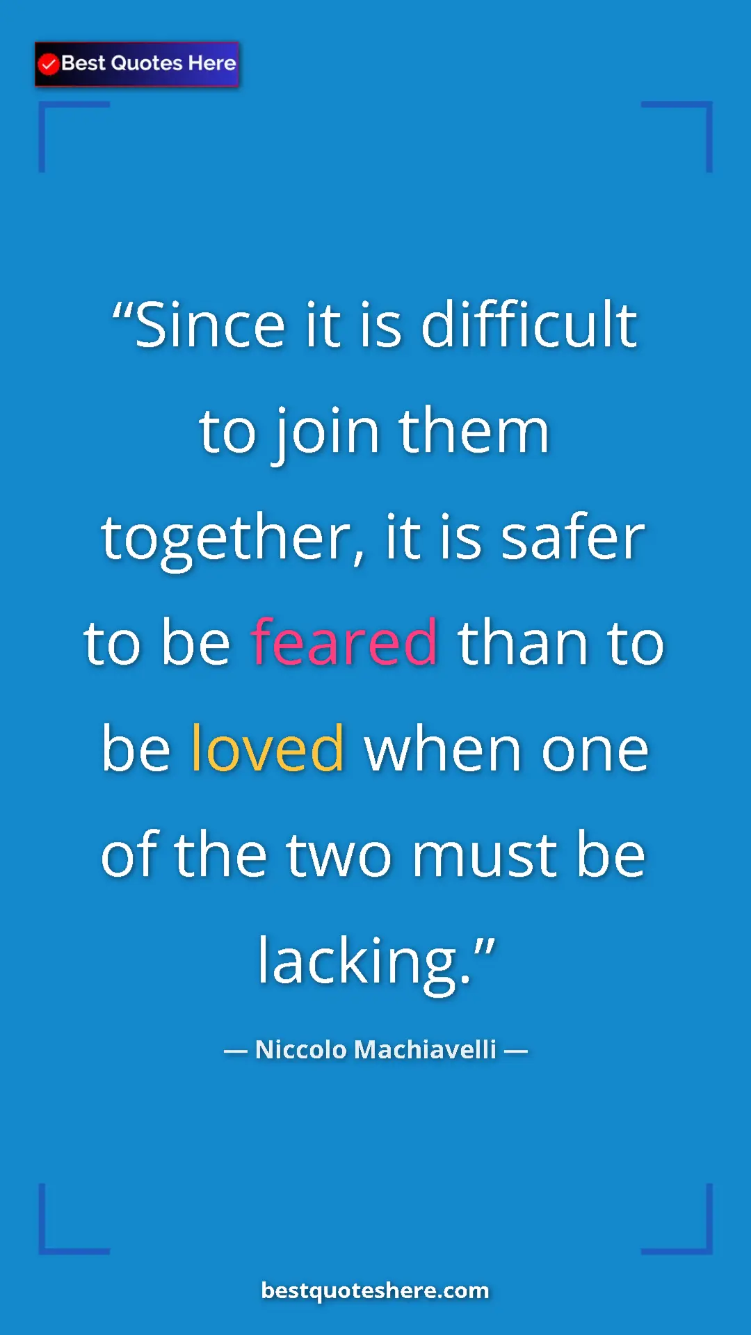Pinterest quote poster by Niccolo Machiavelli: "Since it is difficult to join them together, it is safer to..."