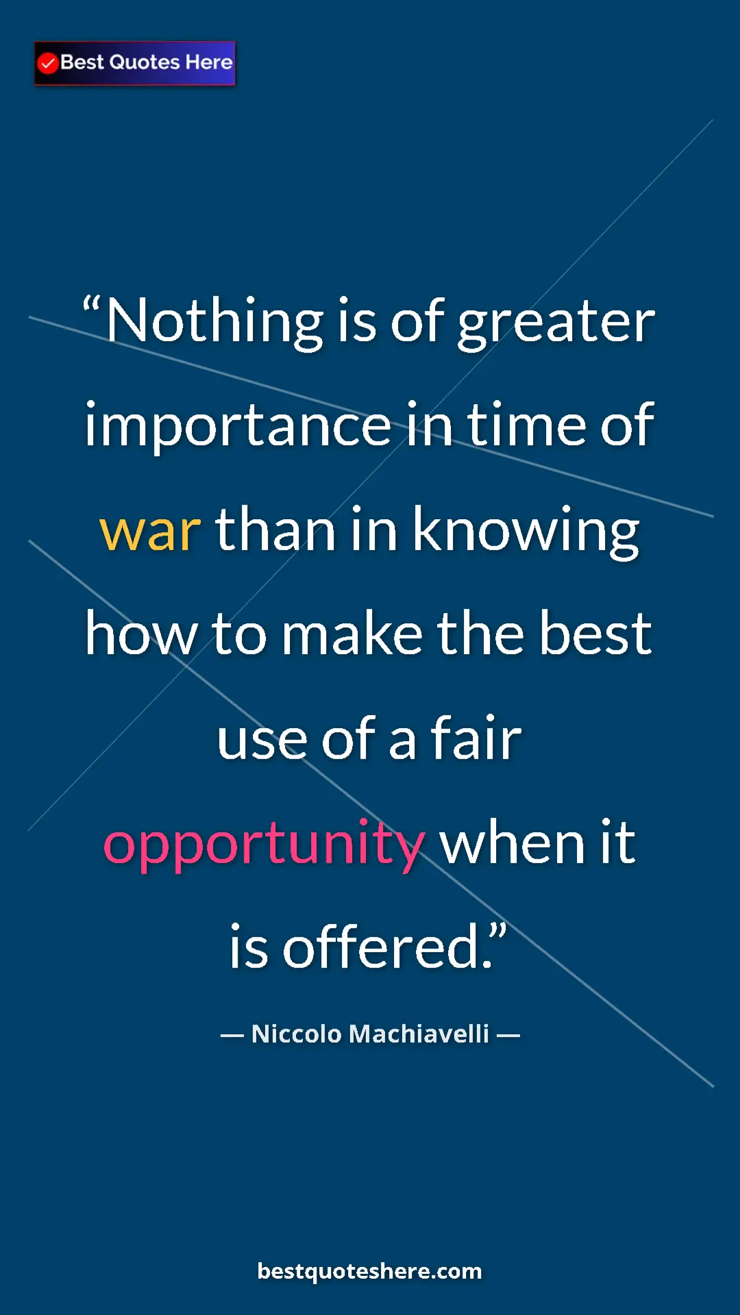 Pinterest quote poster by Niccolo Machiavelli: "Nothing is of greater importance in time of war than in..."