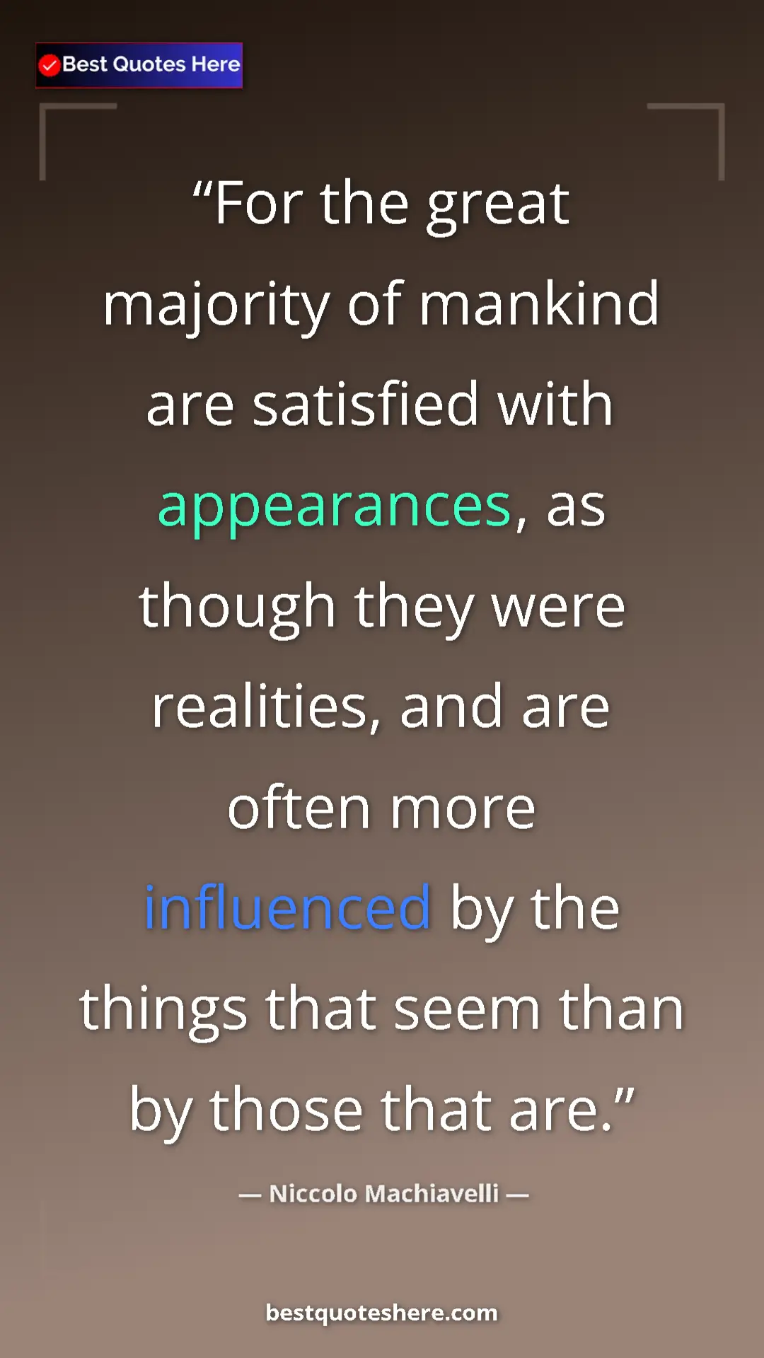 Pinterest quote poster by Niccolo Machiavelli: "For the great majority of mankind are satisfied with..."
