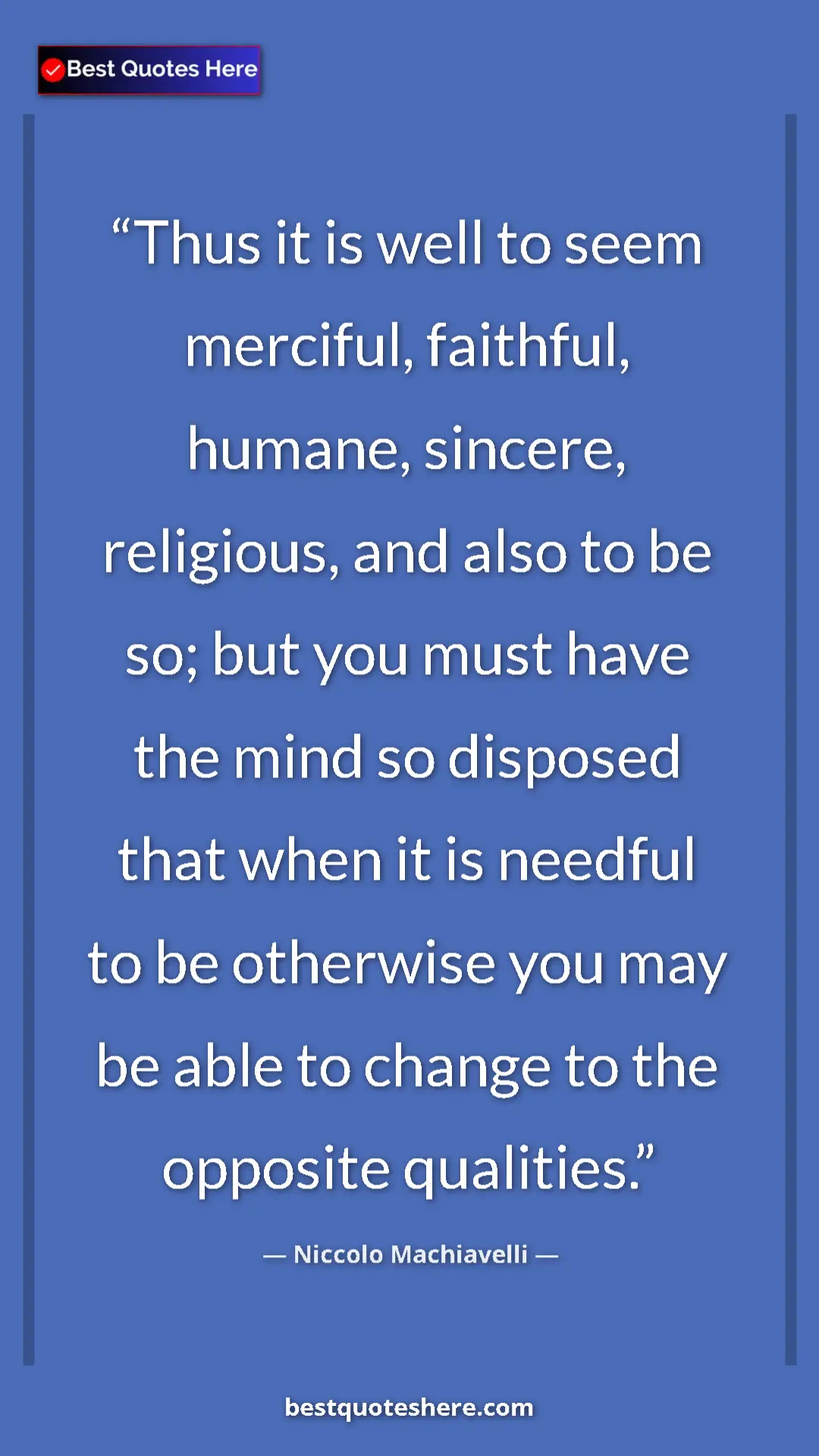 Pinterest quote poster by Niccolo Machiavelli: "Thus it is well to seem merciful, faithful, humane,..."