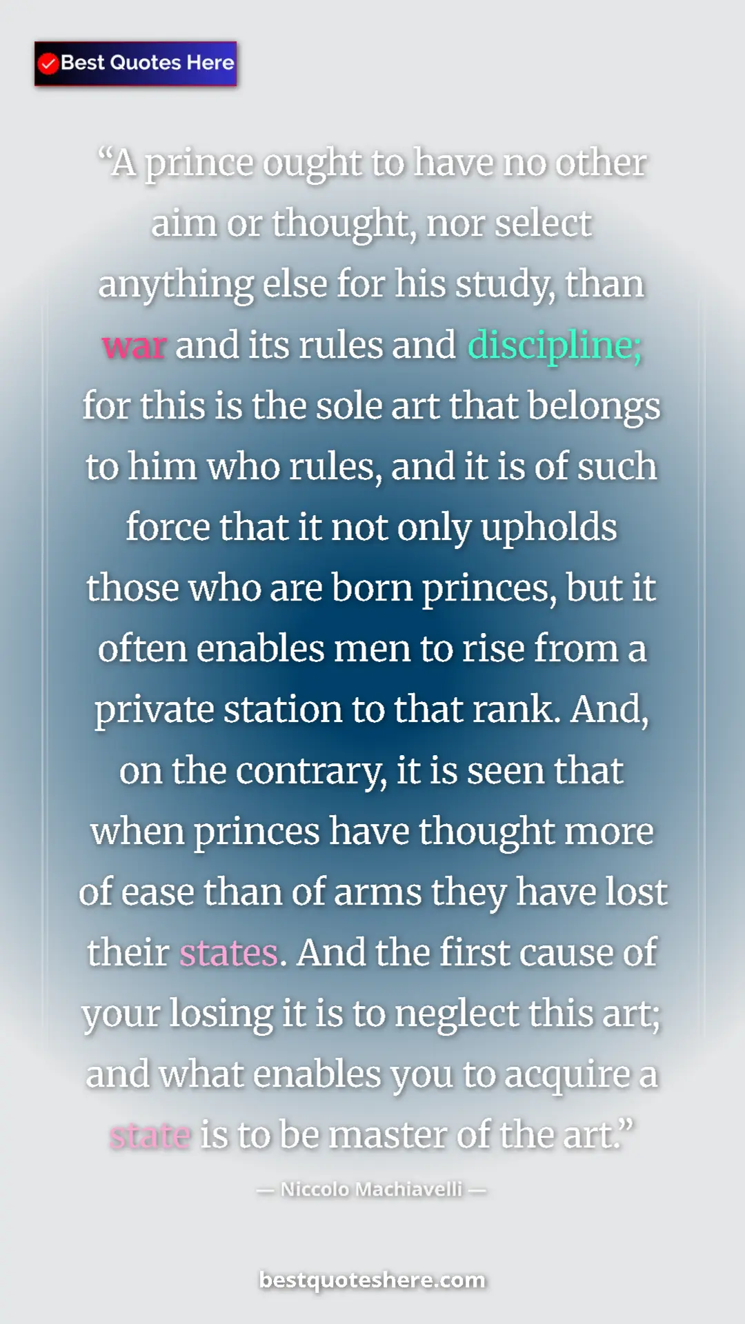 Pinterest quote poster by Niccolo Machiavelli: "A prince ought to have no other aim or thought, nor select..."