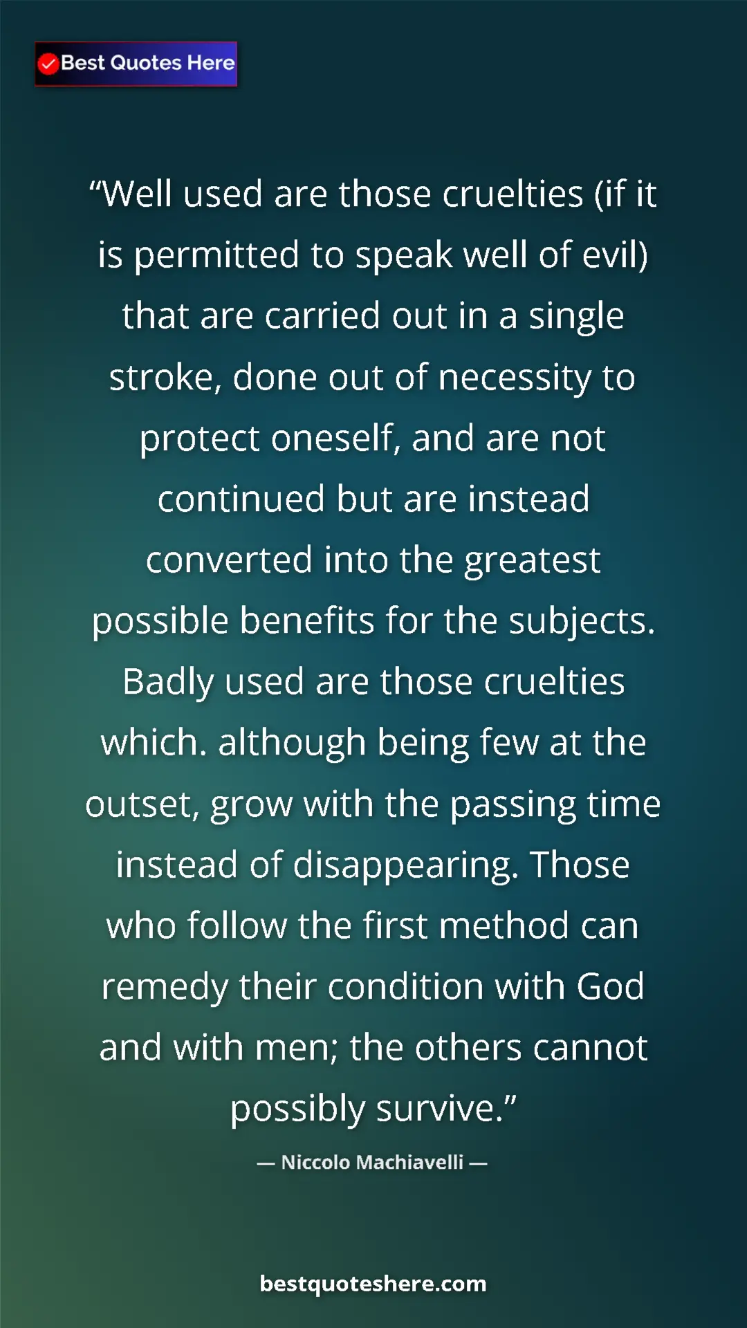 Pinterest quote poster by Niccolo Machiavelli: "Well used are those cruelties (if it is permitted to speak..."