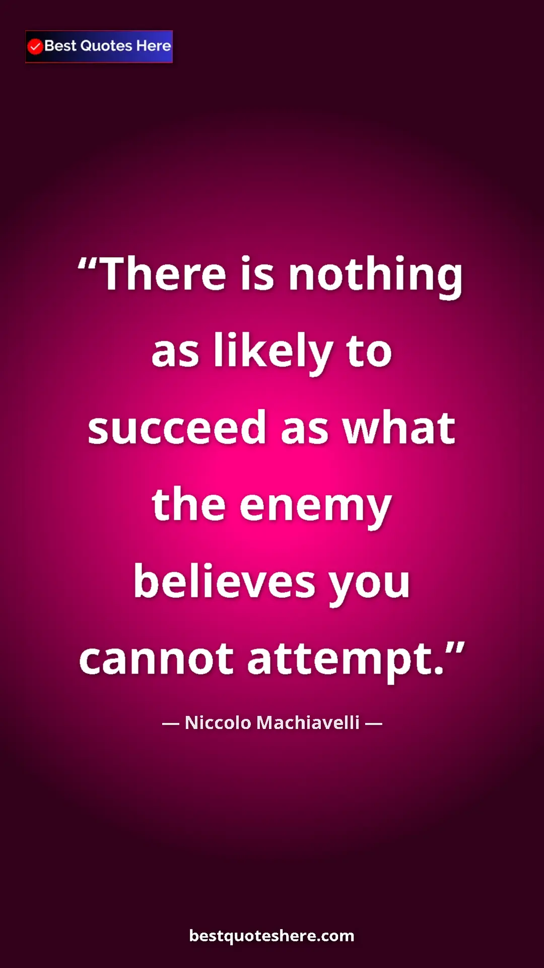 Pinterest quote poster by Niccolo Machiavelli: "There is nothing as likely to succeed as what the enemy..."