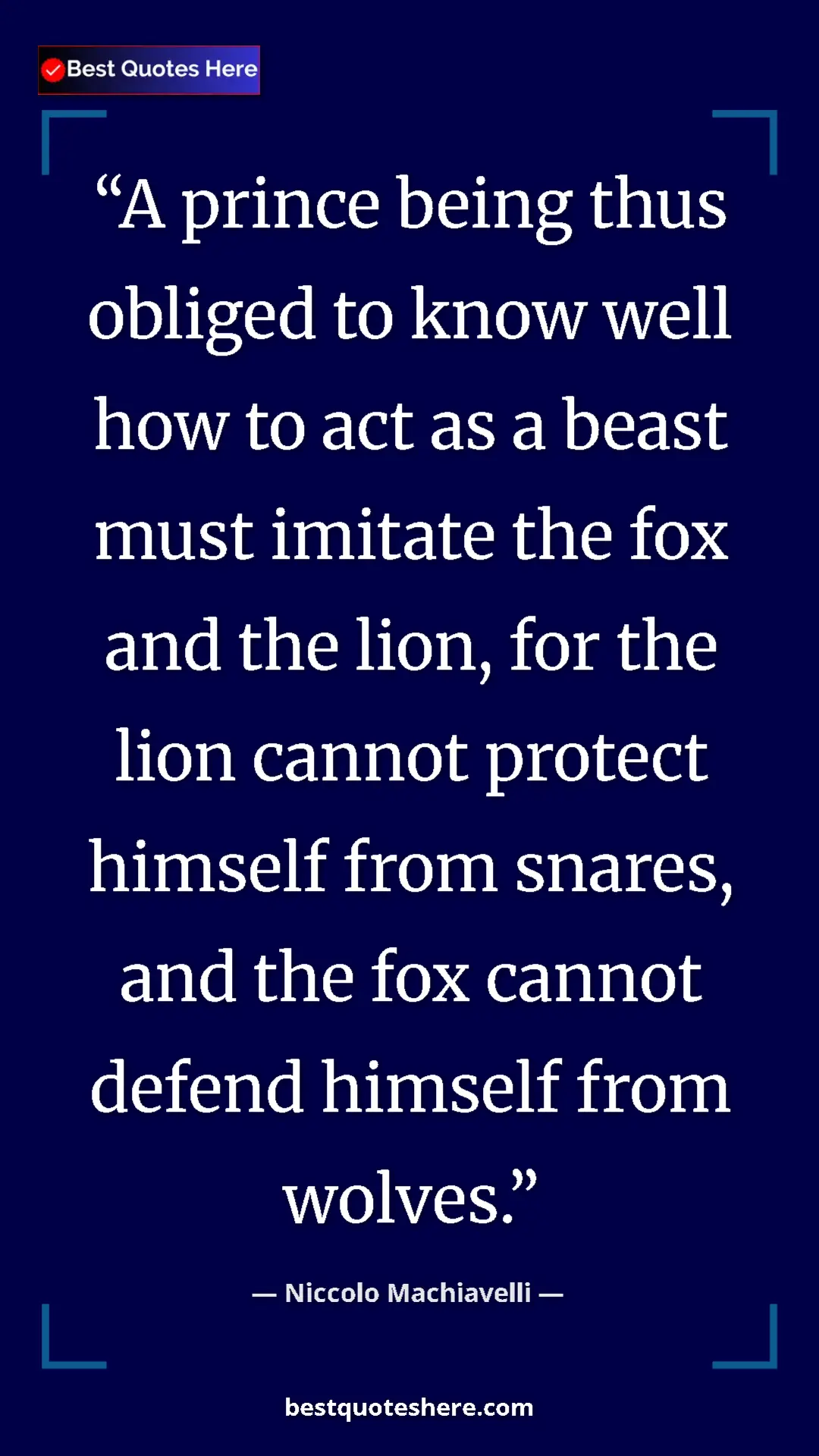 Pinterest quote poster by Niccolo Machiavelli: "A prince being thus obliged to know well how to act as a..."