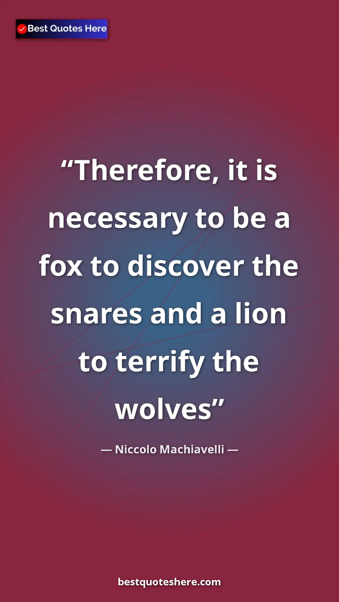 Pinterest quote poster by Niccolo Machiavelli: "Therefore, it is necessary to be a fox to discover the..."