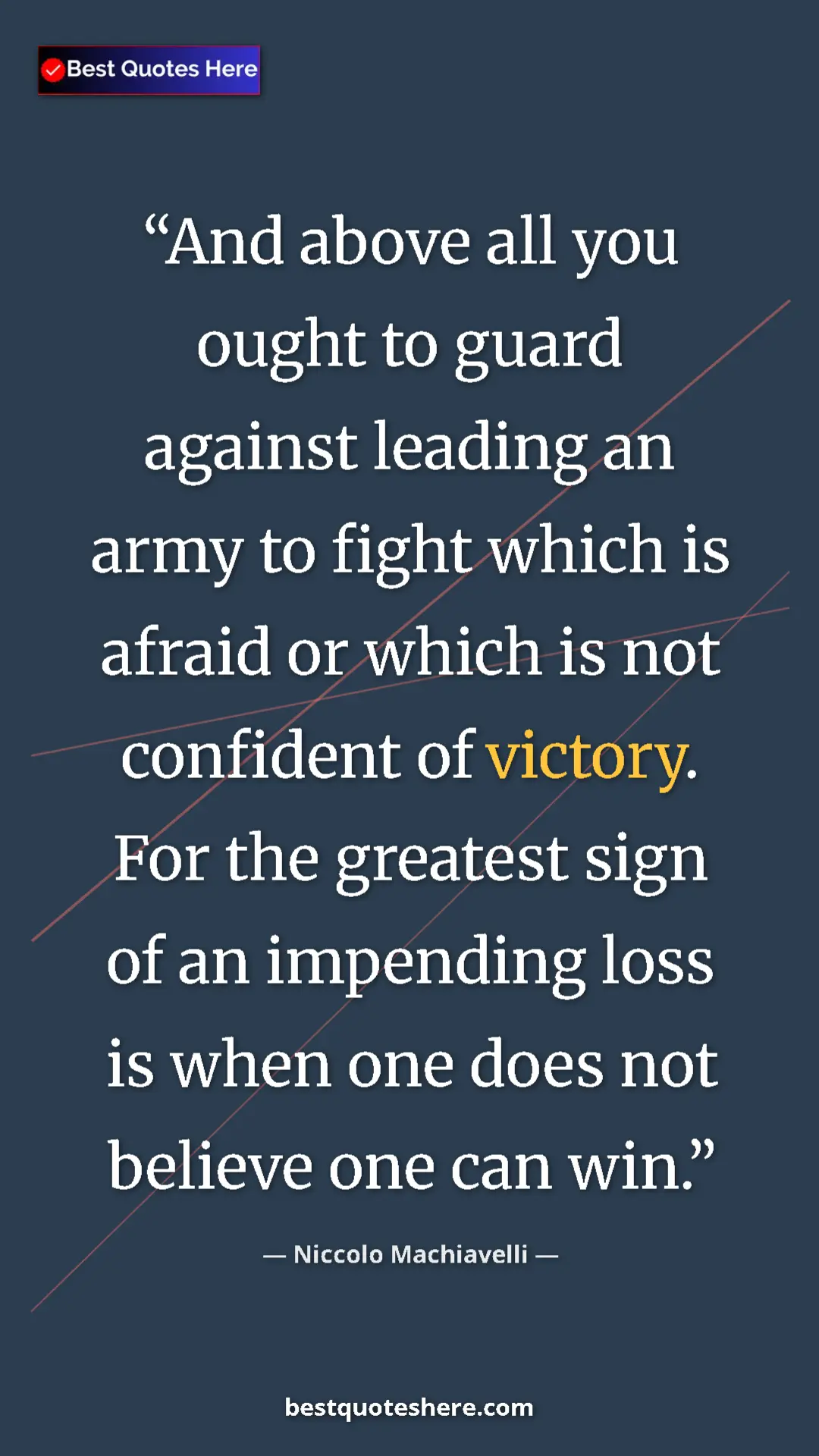 Pinterest quote poster by Niccolo Machiavelli: "And above all you ought to guard against leading an army to..."