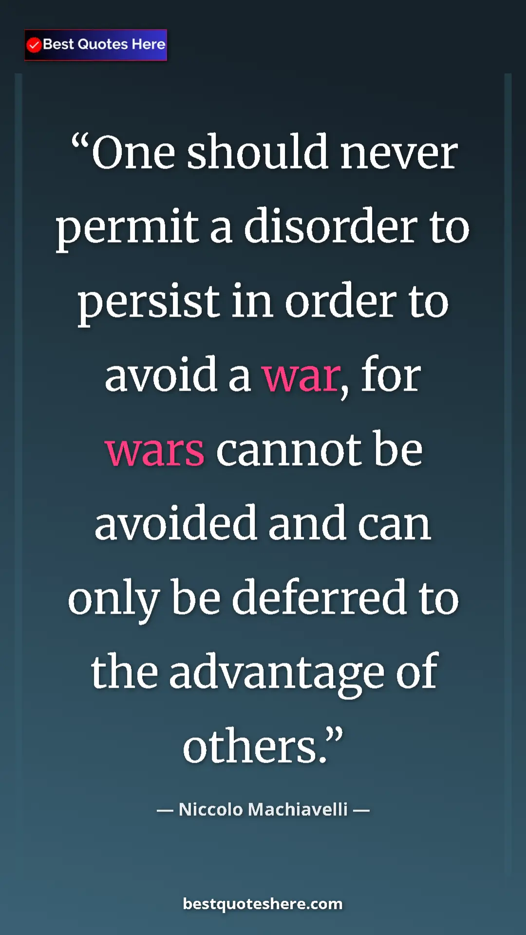 Pinterest quote poster by Niccolo Machiavelli: "One should never permit a disorder to persist in order to..."
