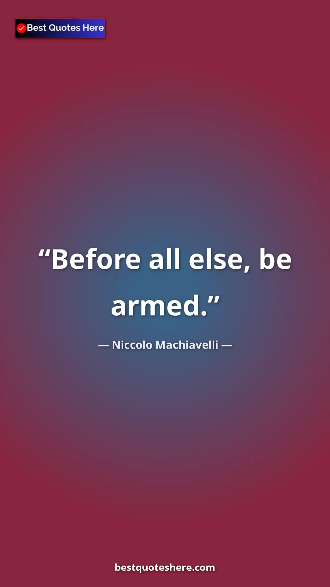 Pinterest quote poster by Niccolo Machiavelli: "Before all else, be armed."