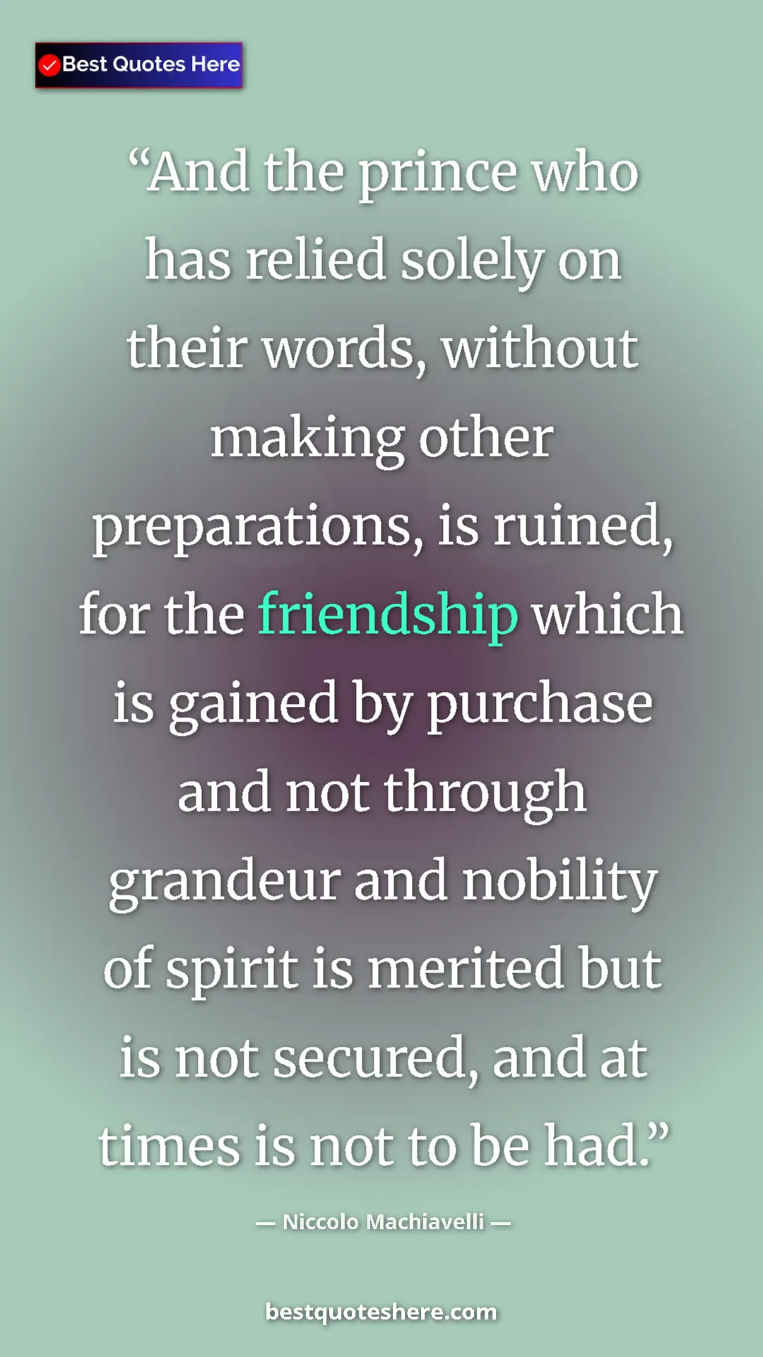 Niccolo Machiavelli Quote Card: "And the prince who has relied solely on their words,..." Pinterest quote poster by Niccolo Machiavelli: "And the prince who has relied solely on their words,..."