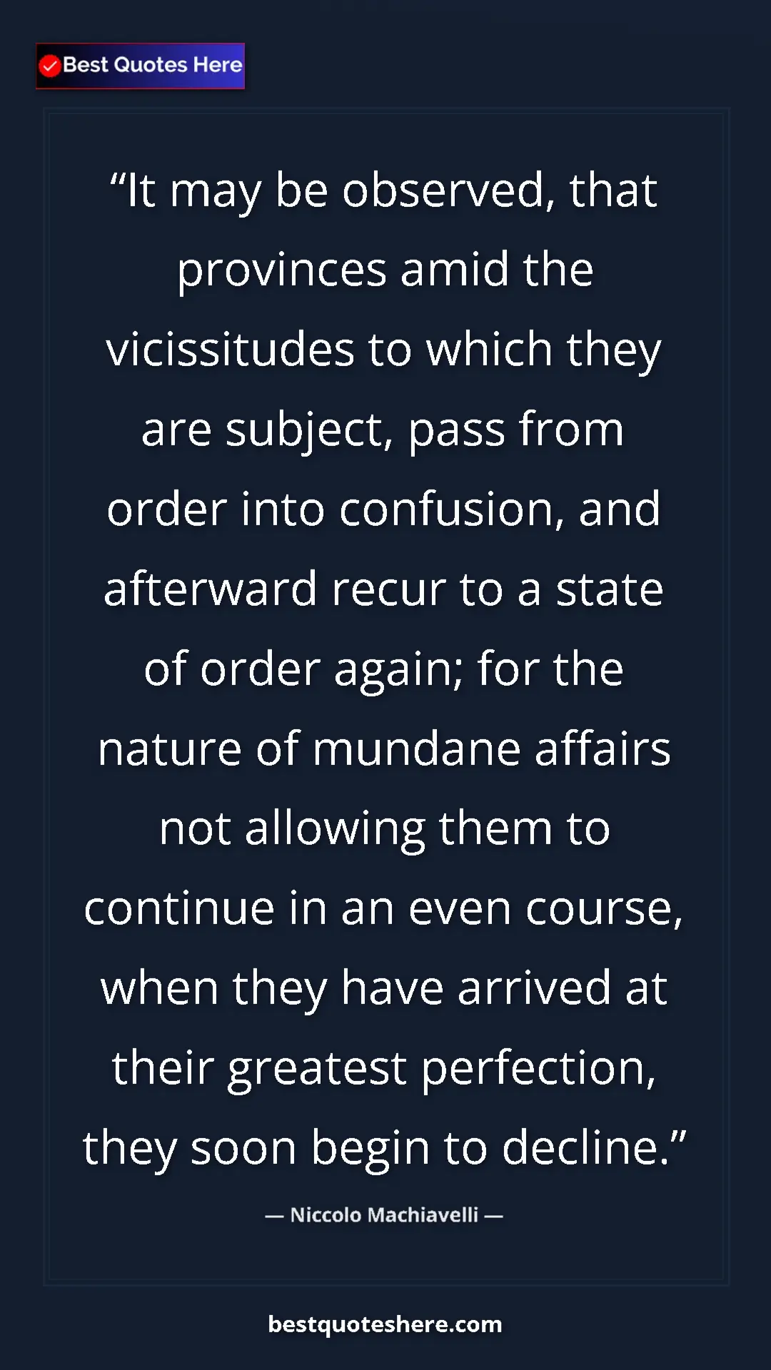 Pinterest quote poster by Niccolo Machiavelli: "It may be observed, that provinces amid the vicissitudes to..."