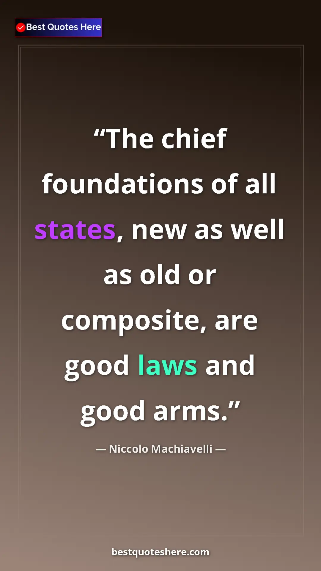 Niccolo Machiavelli Quote Card: "The chief foundations of all states, new as well as old or c" Pinterest quote poster by Niccolo Machiavelli: "The chief foundations of all states, new as well as old or c"